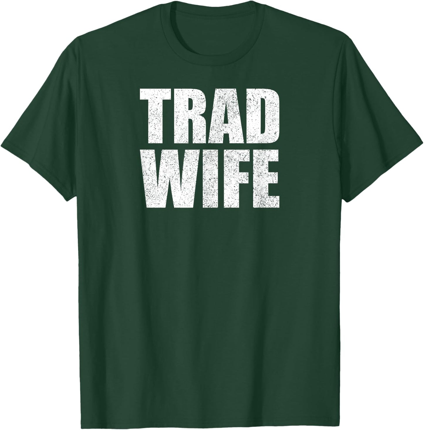 Tradwife Happy Traditional Wife Housewife Trad Wife T-Shirt - T-Shirt | Forest