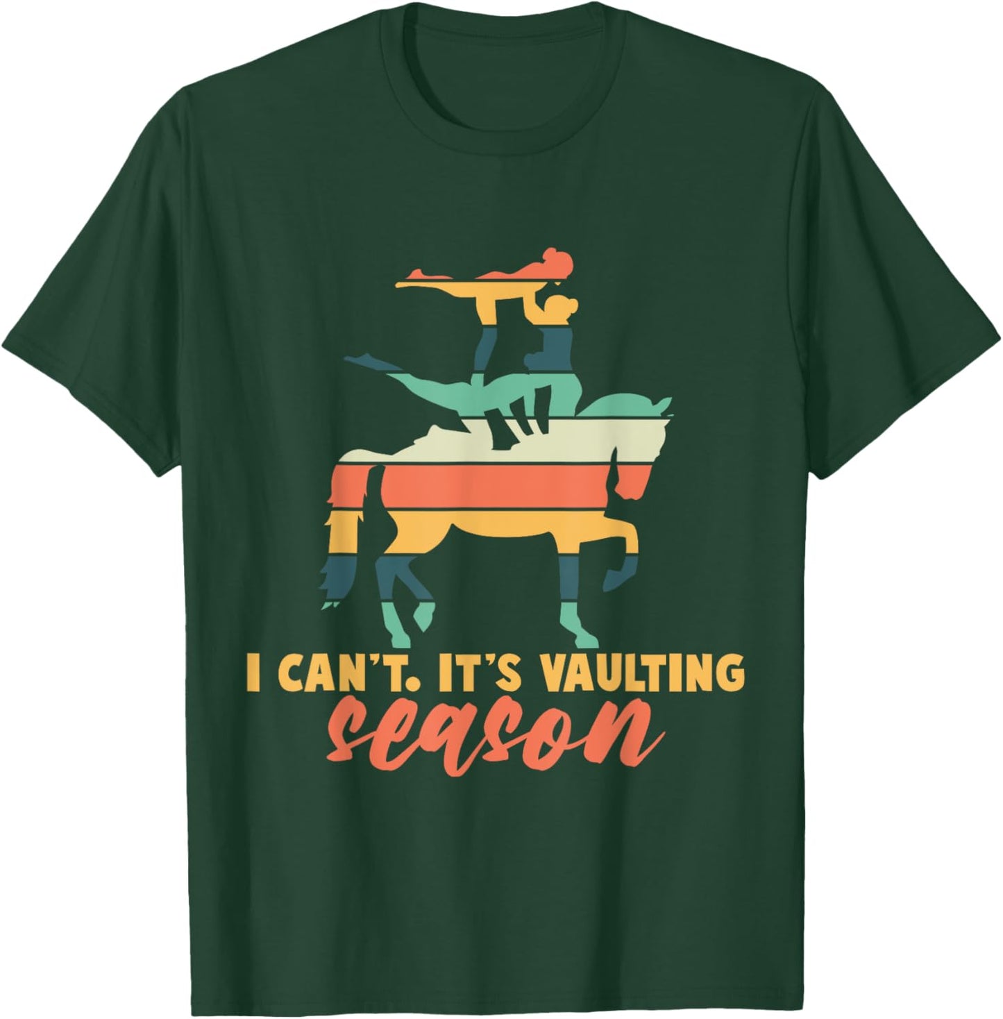 Its Vaulting Season Horse Vaulting Equestrian T-Shirt - T-Shirt | Forest