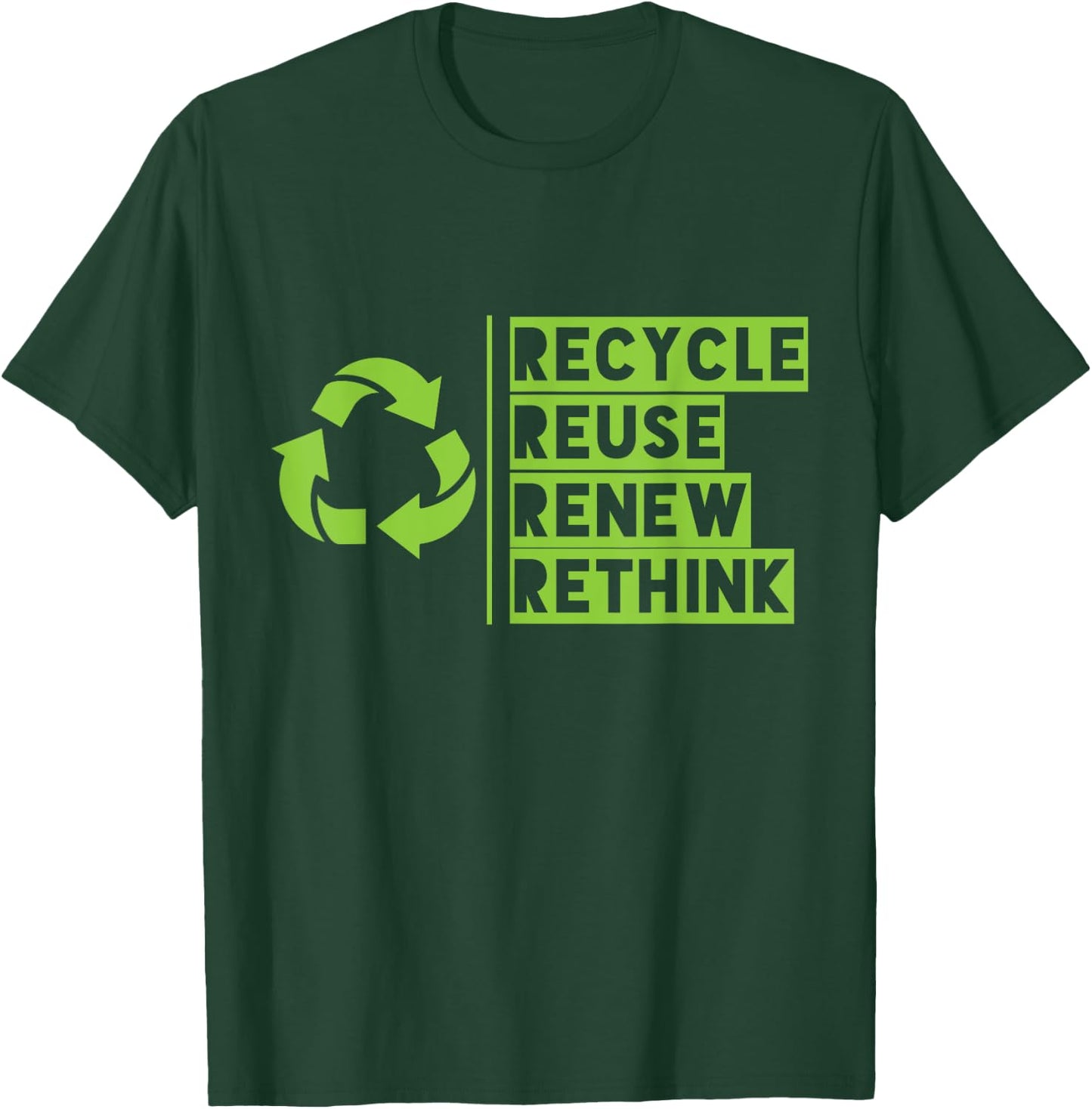 Recycle Reuse Renew Rethink Crisis Environmental Activism T-Shirt - T-Shirt | Forest