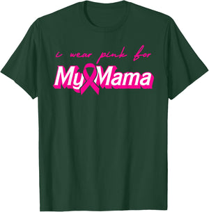 I Wear Pink For My Mama Breast Cancer Support Squads T-Shirt - T-Shirt | Forest