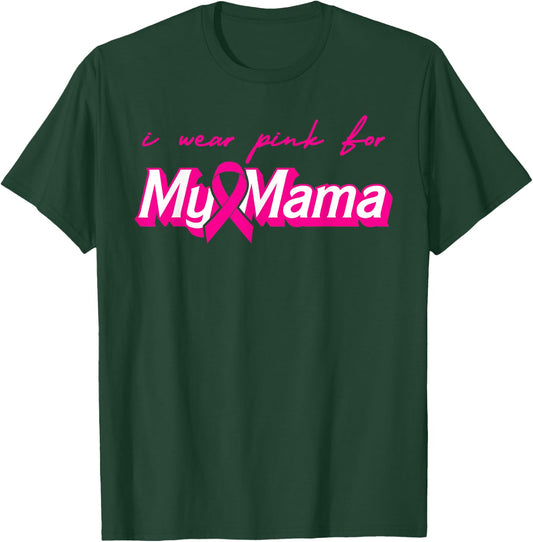 I Wear Pink For My Mama Breast Cancer Support Squads T-Shirt - T-Shirt | Forest