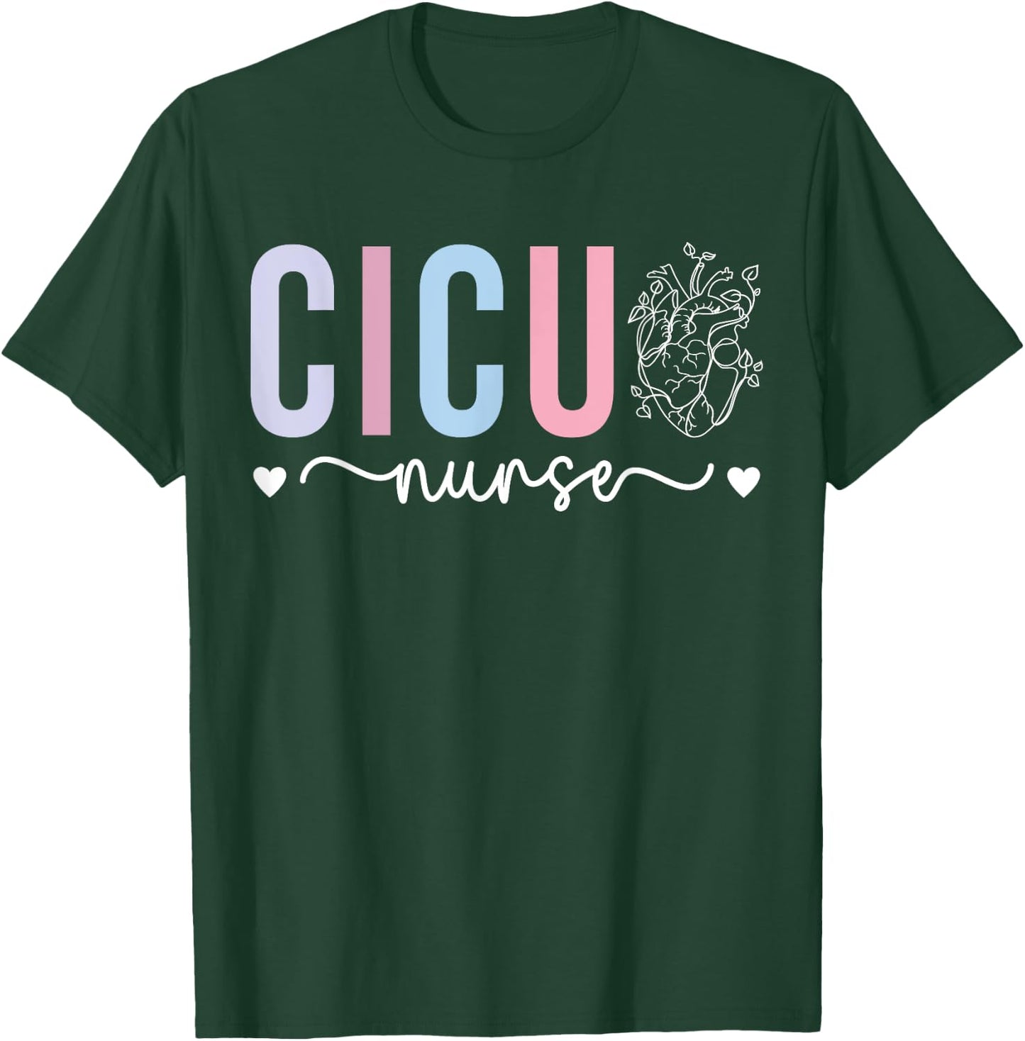 CICU Nurse Cardiac Intensive Care Unit Cardiac ICU Nurse T-Shirt - T-Shirt | Forest