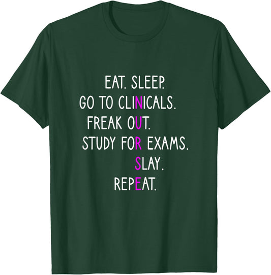Eat Sleep Go To Clinicals, Nursing School, Nursing Student T-Shirt - T-Shirt | Forest