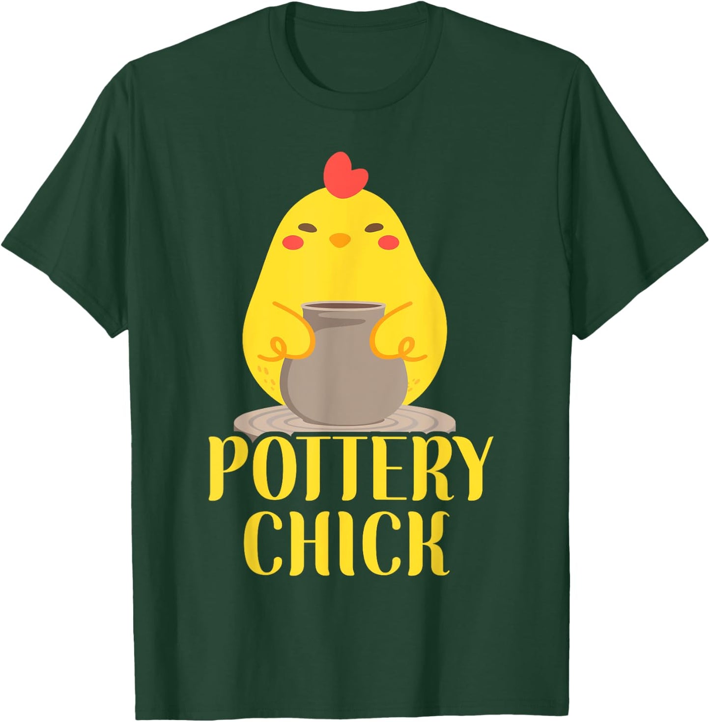 Pottery Ceramics Artist Chicken Girl Pottery Chick T-Shirt - T-Shirt | Forest