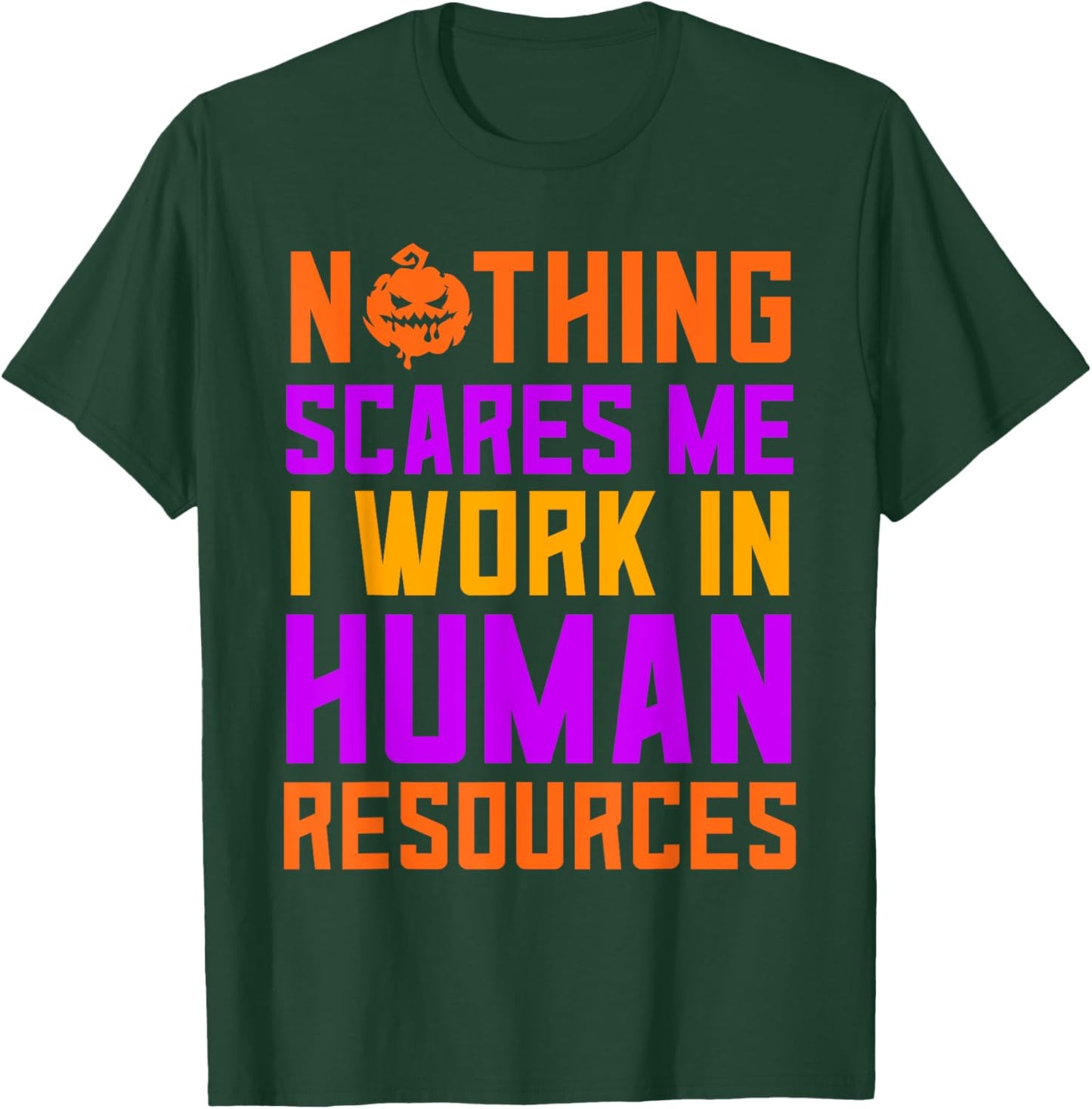 Human Resources Halloween Nothing Scares Me I Work In HR T-Shirt - T-Shirt | Forest