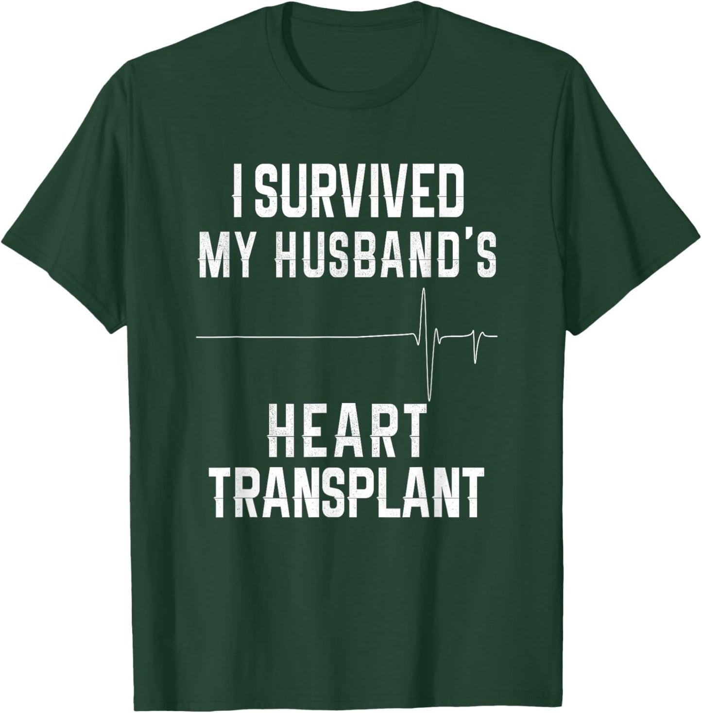 I Survived My Husband's Heart Transplant T-Shirt - T-Shirt | Forest
