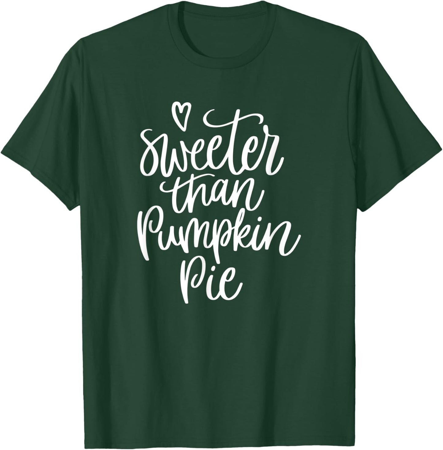 Sweeter Than Pumpkin Pie Men Women Kids Thanksgiving Family T-Shirt - T-Shirt | Forest