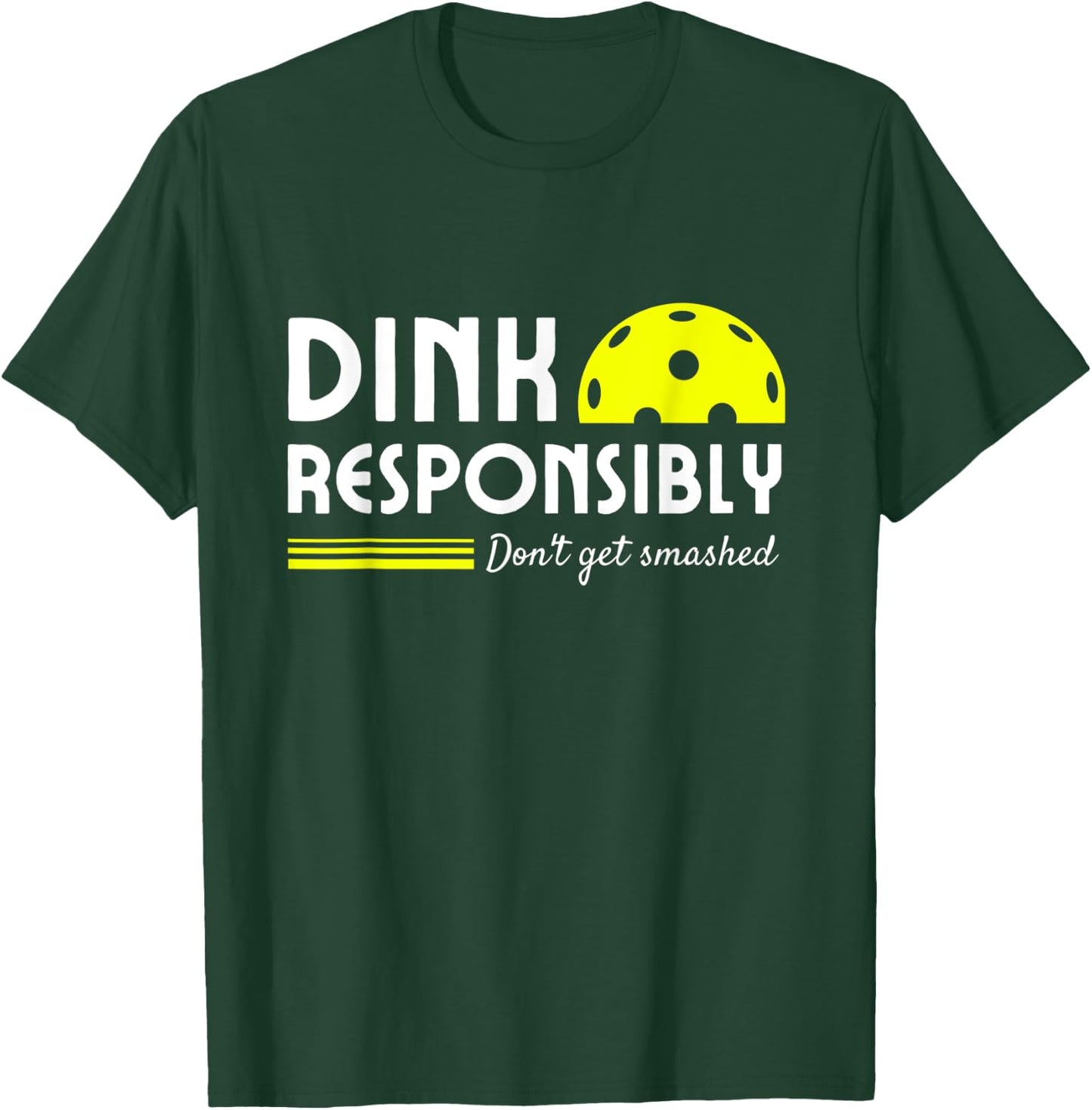 Funny Pickleball Dink Responsibly men women paddle T-Shirt - T-Shirt | Forest