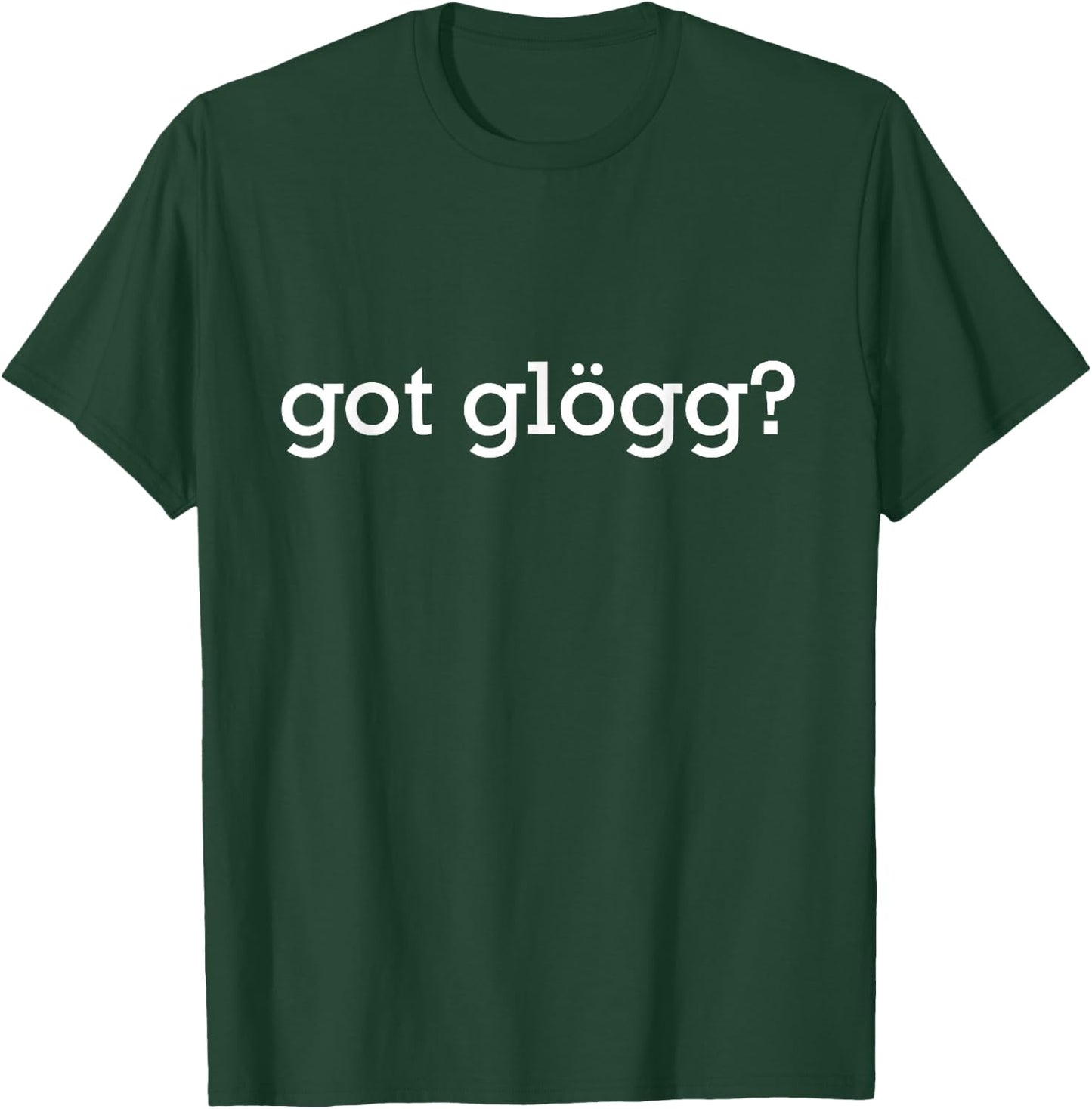 Got Glögg Christmas Mulled Wine Nordic Drink T-Shirt - T-Shirt | Forest