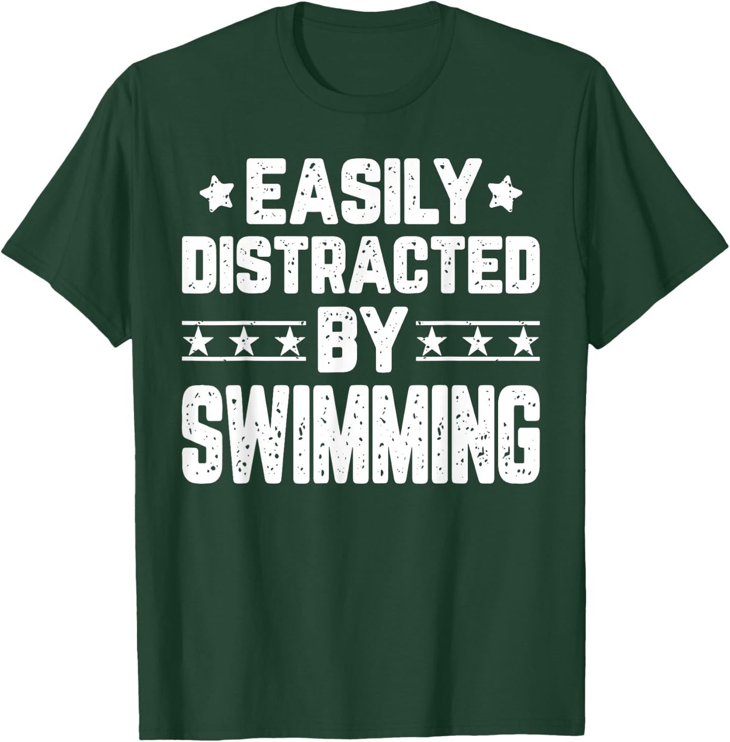 Easily Distracted By Swimming - Funny Swimmer Swimming Lover T-Shirt - T-Shirt | Forest
