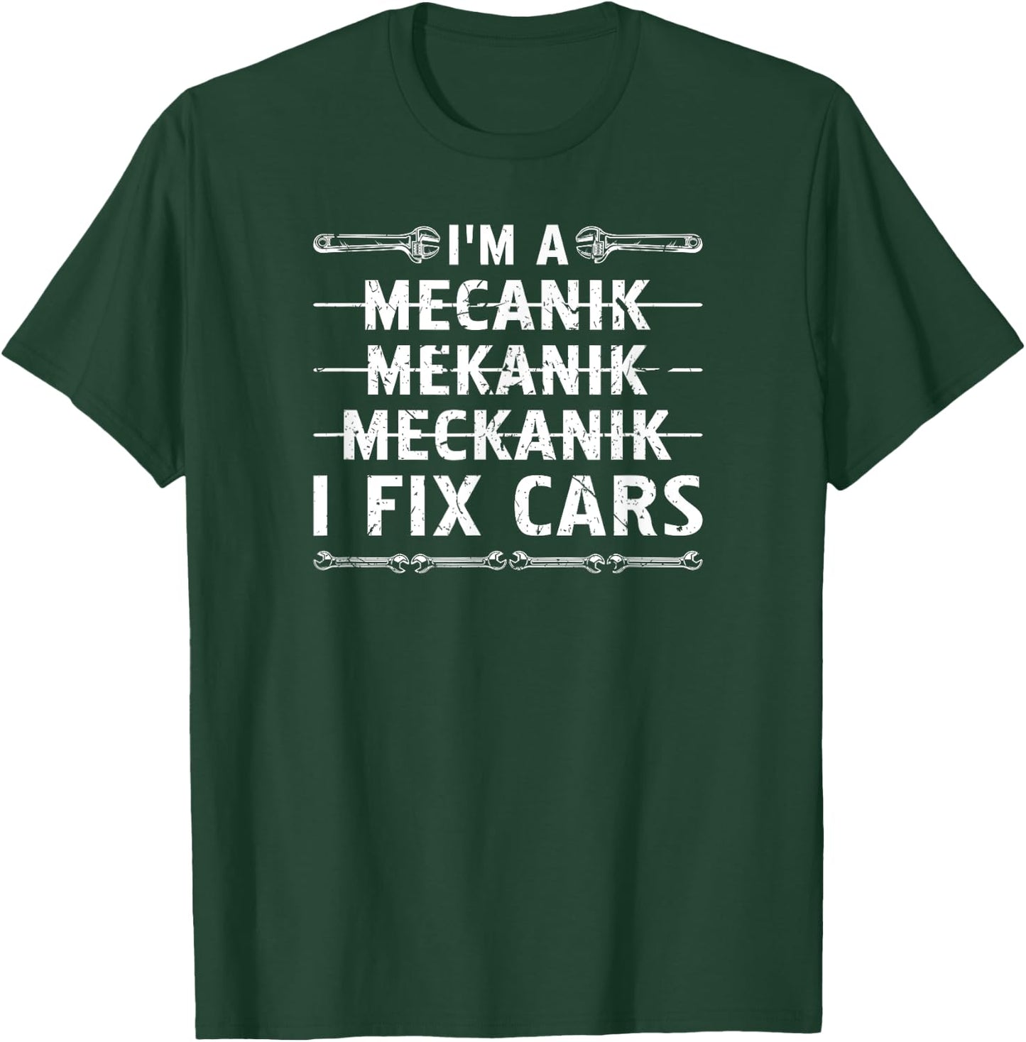 Im A Mechanic I Fix Cars Auto Mechanic T-Shirt - T-Shirt | Forest