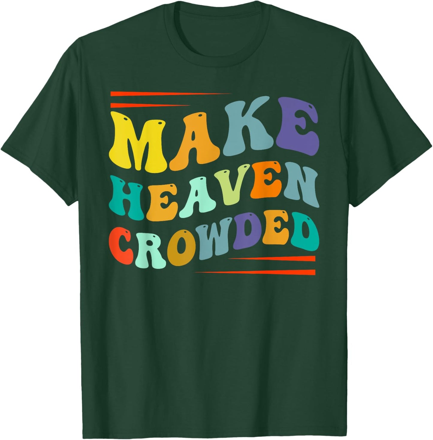Make Heaven Crowded - Religion Bible Verse T-Shirt - T-Shirt | Forest