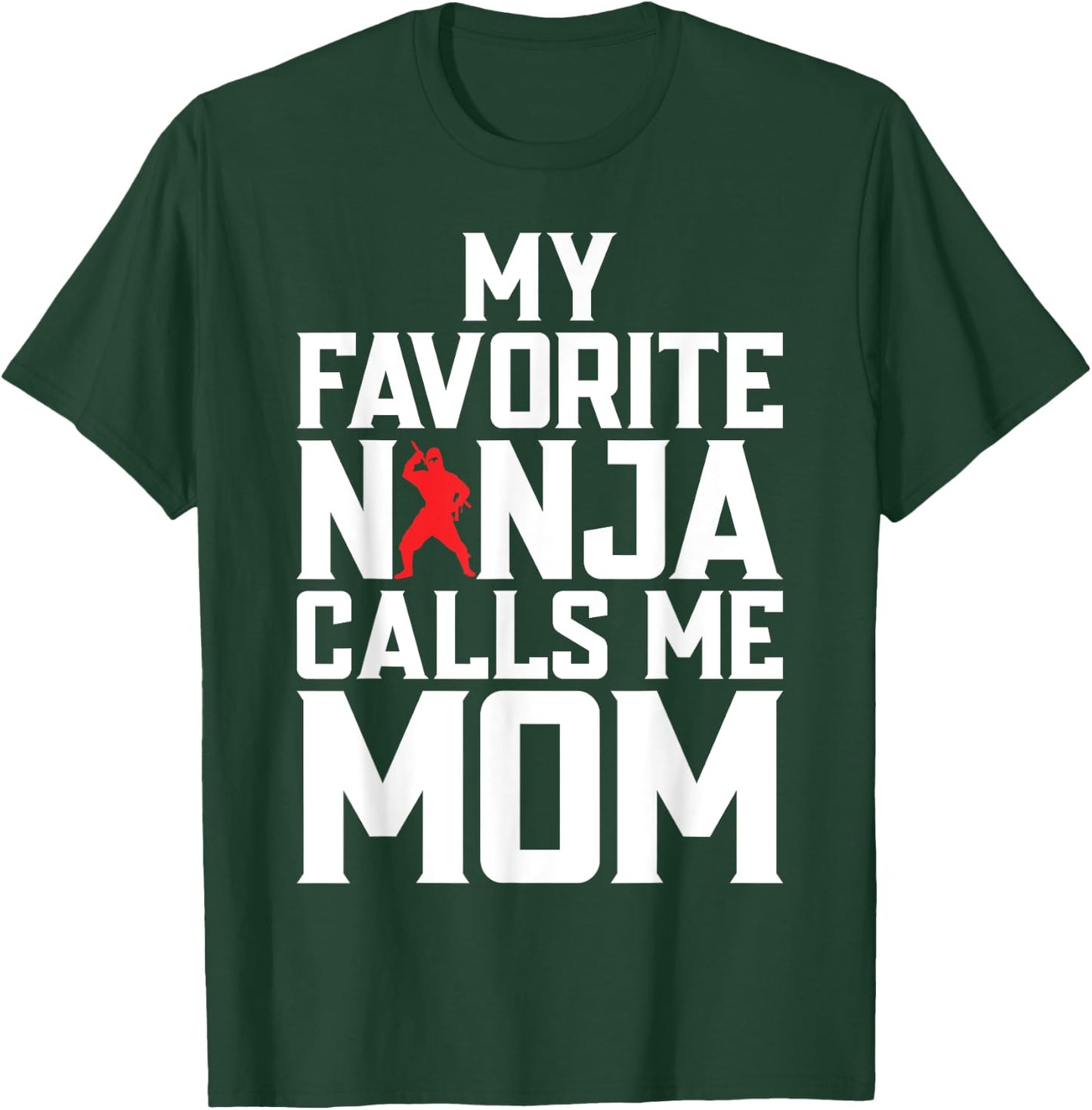 My favorite Ninja calls me Mom Ninja Mom T-Shirt - T-Shirt | Forest
