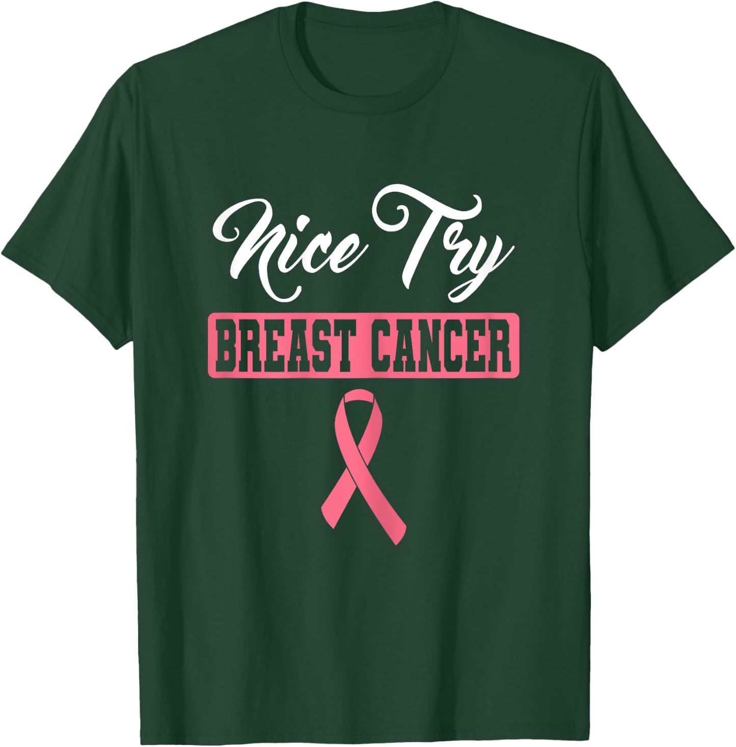 Nice Try Breast Cancer Pink Ribbon Breast Cancer Awareness T-Shirt - T-Shirt | Forest