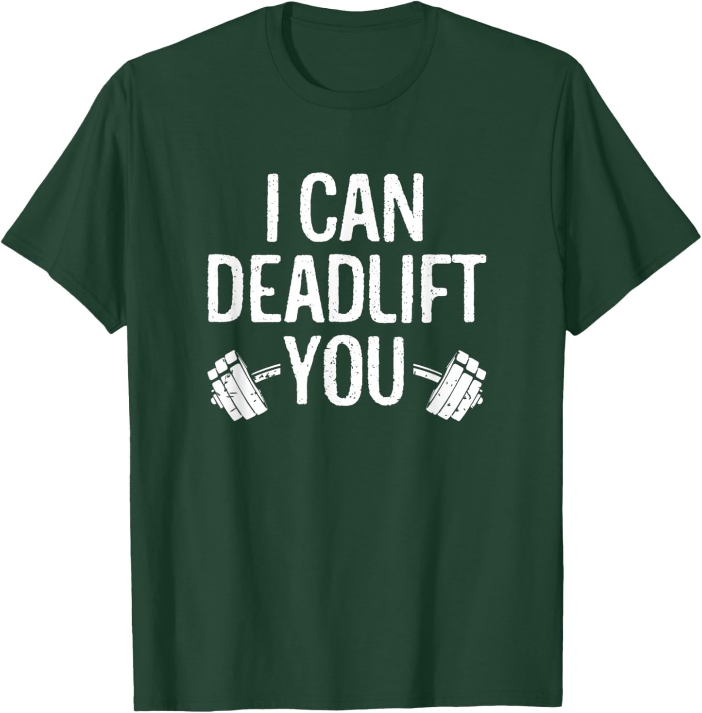 Funny Gym Workout I Can Deadlift You Weightlifting Lovers T-Shirt - T-Shirt | Forest