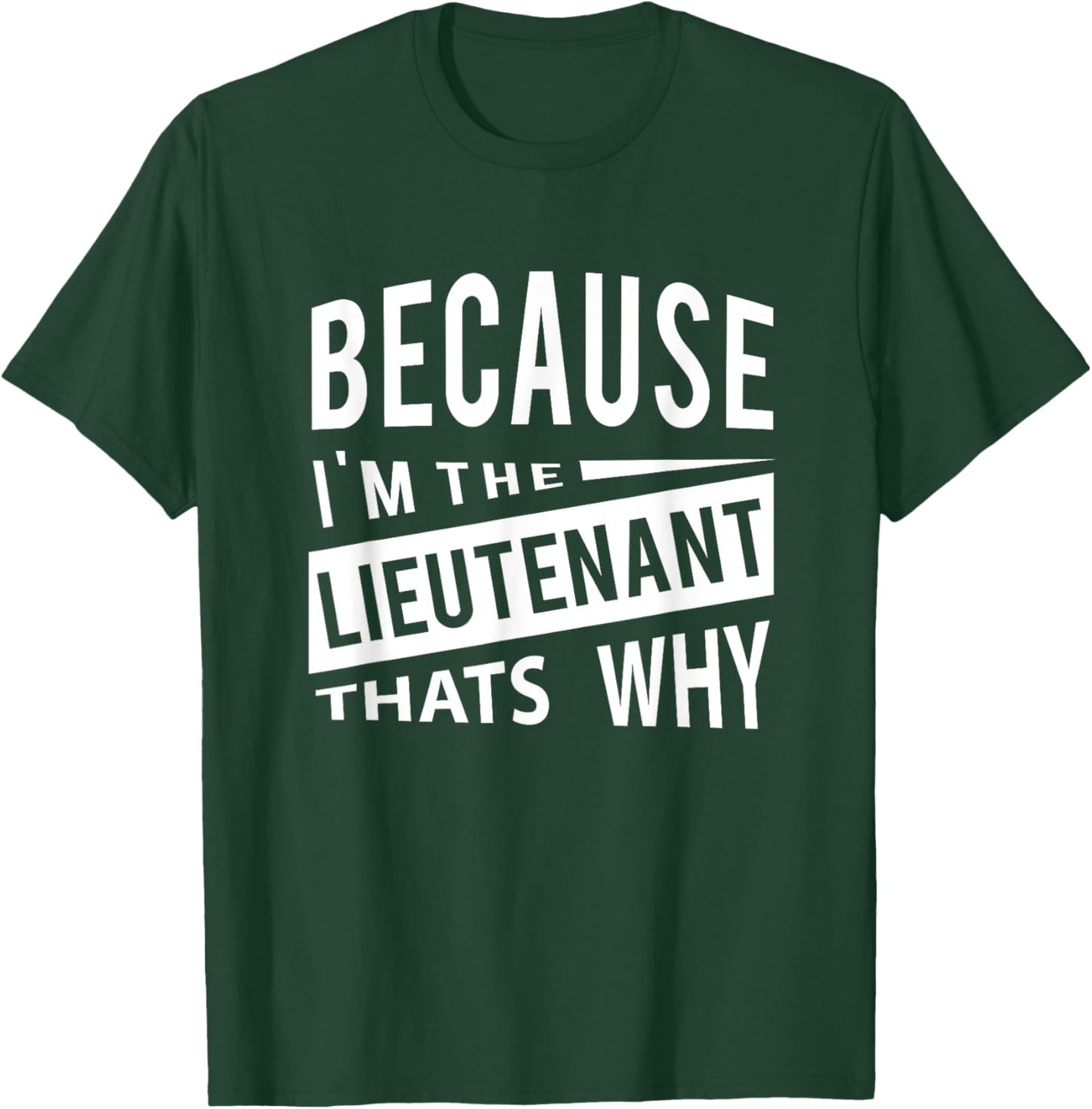 Weil ich der Lieutenant LT - Darum Leutnantveteranen T-Shirt - T-Shirt | Forest