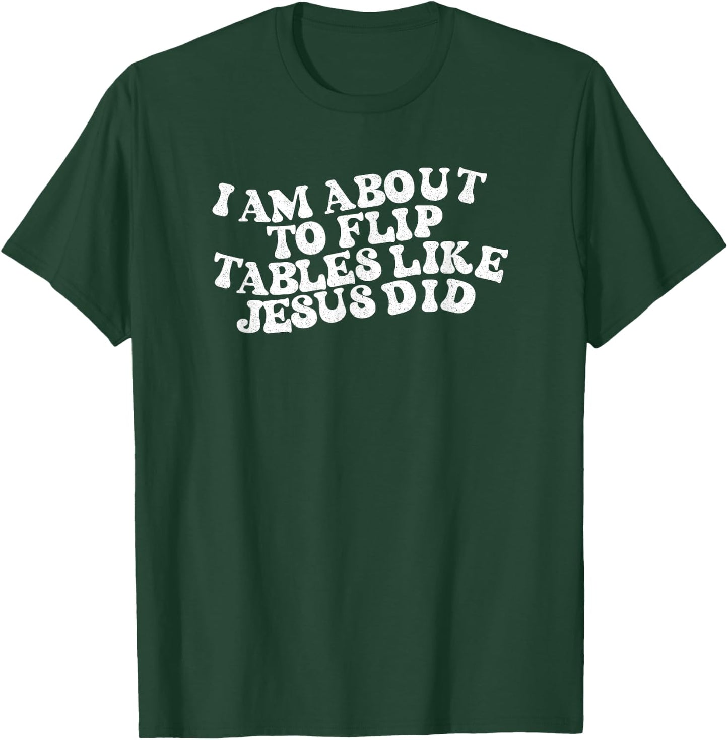 I am about to flip tables like Jesus did Funny Retro Vintage T-Shirt - T-Shirt | Forest