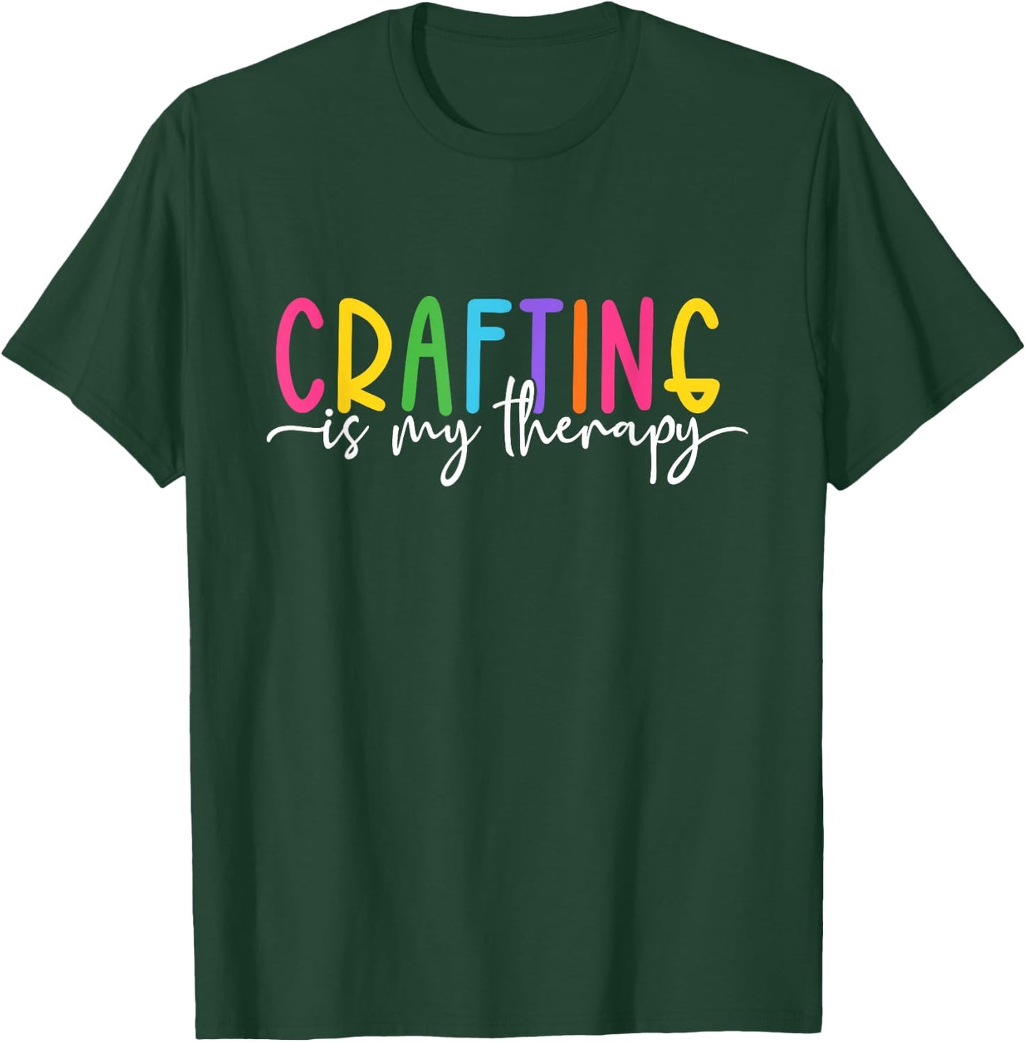 Crafting is My Therapy T-Shirt - T-Shirt | Forest
