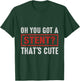 Oh You Got A Stent That's Cute T-Shirt - T-Shirt | Forest