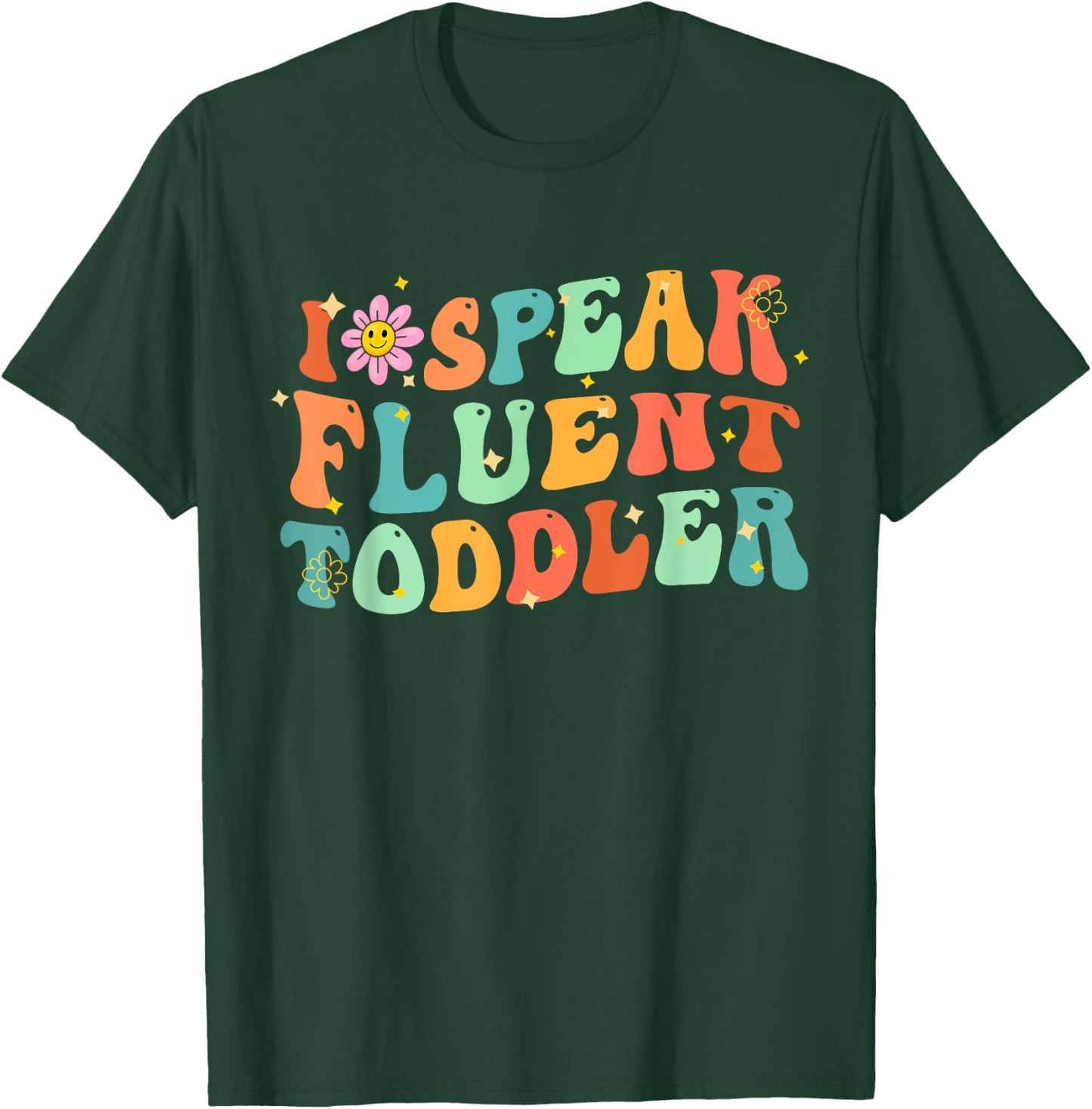 I Speak Fluent Toddler Groovy Teacher Men Women Girls Kids T-Shirt - T-Shirt | Forest