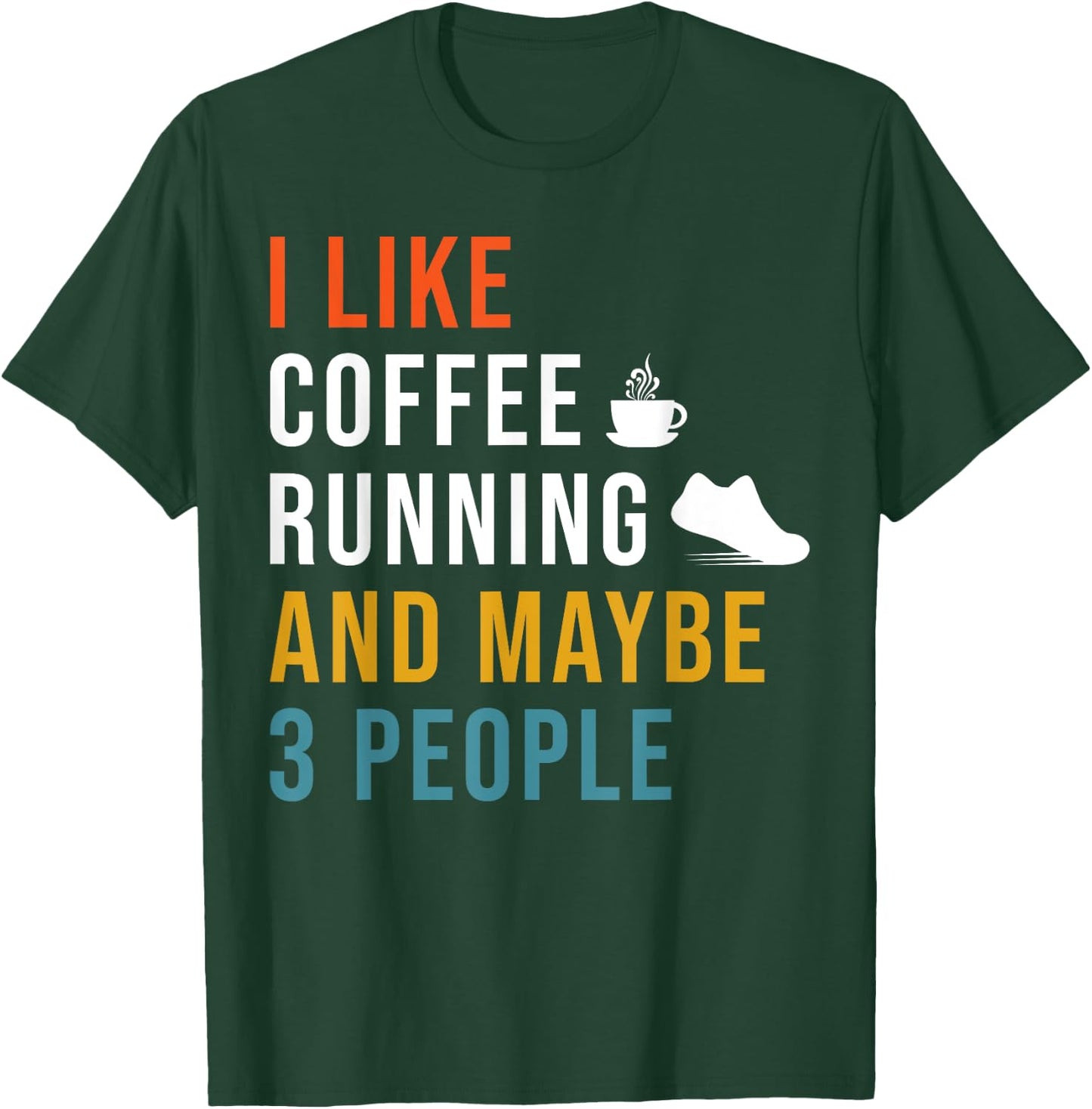Funny I Like Coffee Running & Maybe 3 People Runner Caffeine T-Shirt - T-Shirt | Forest