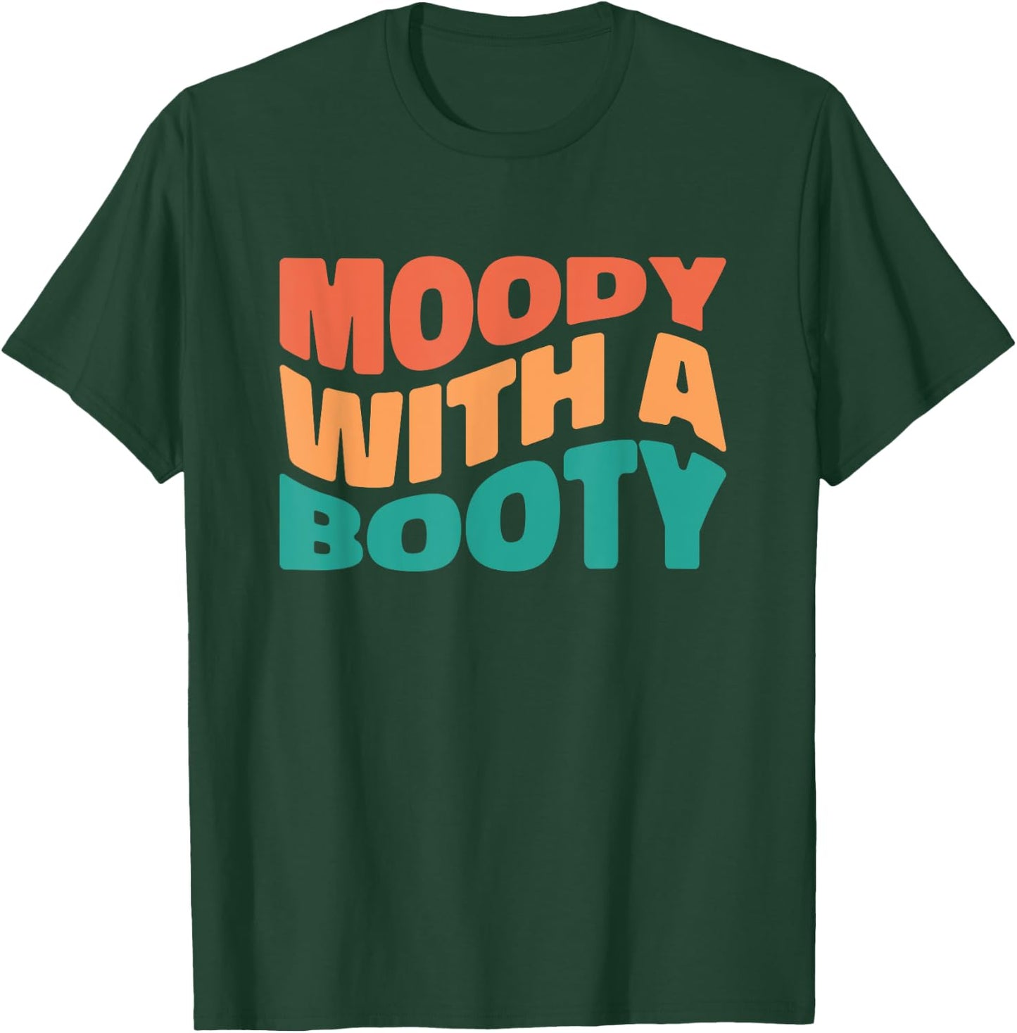 Moody With A Booty Retro T-Shirt - T-Shirt | Forest
