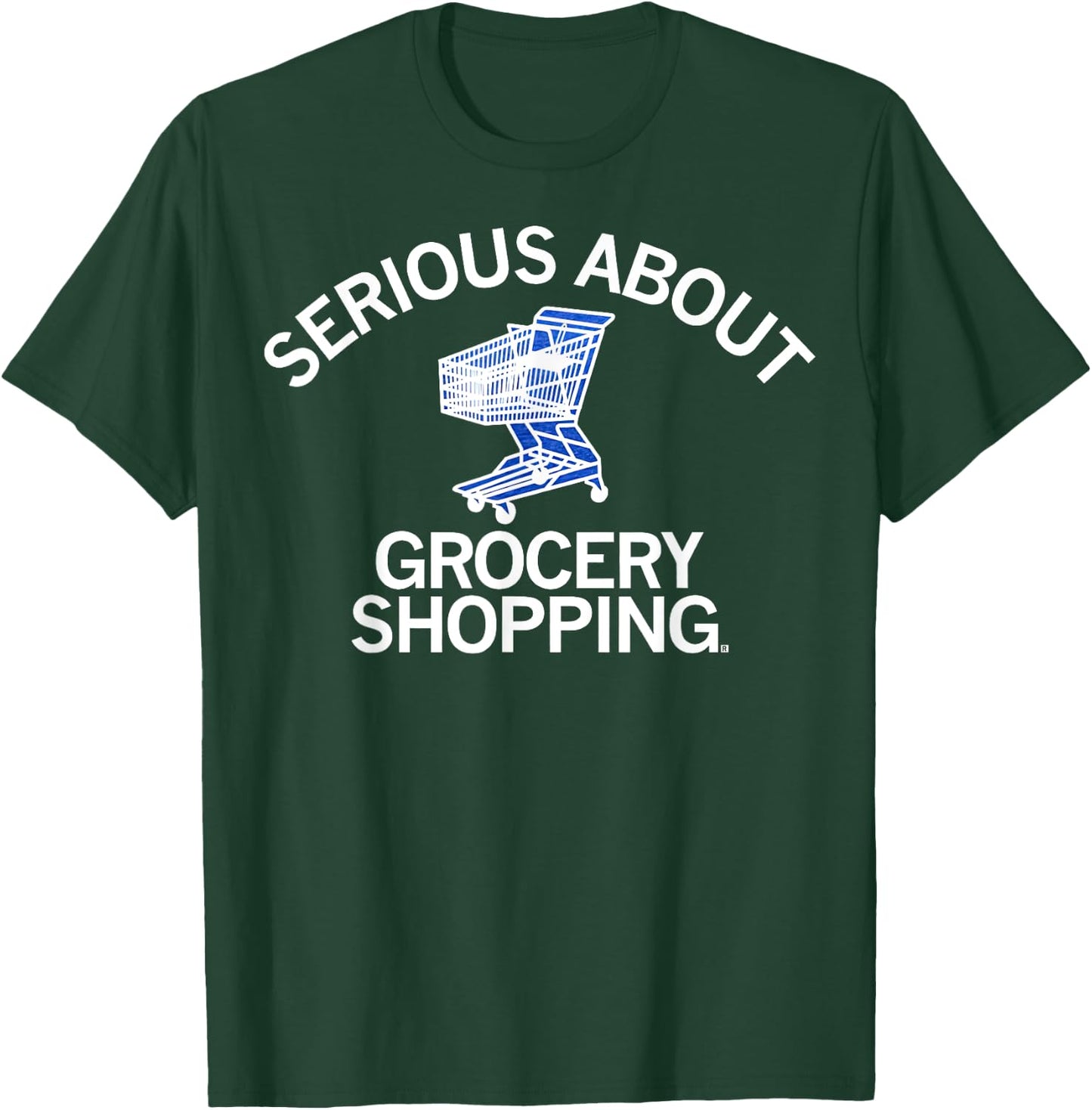 Serious About Grocery Shopping T-Shirt - T-Shirt | Forest