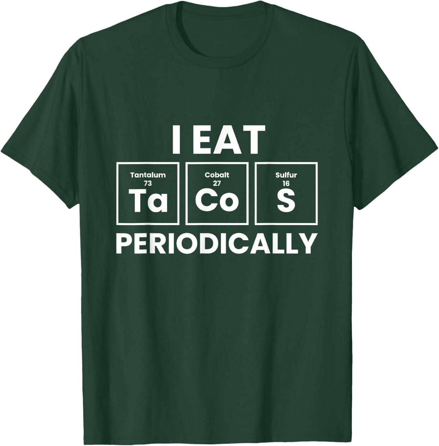 Funny Taco Lover I Eat Tacos Periodically T-Shirt - T-Shirt | Forest