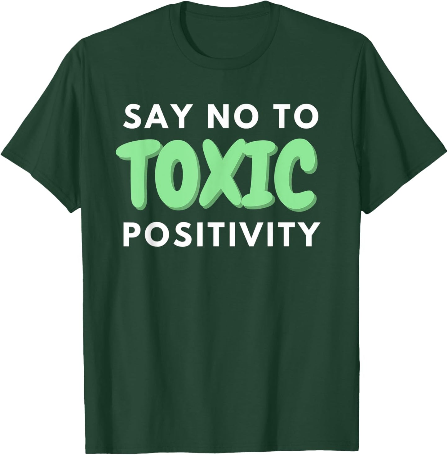 Say No to Toxic Positivity Quote For Mental Health Awareness T-Shirt - T-Shirt | Forest