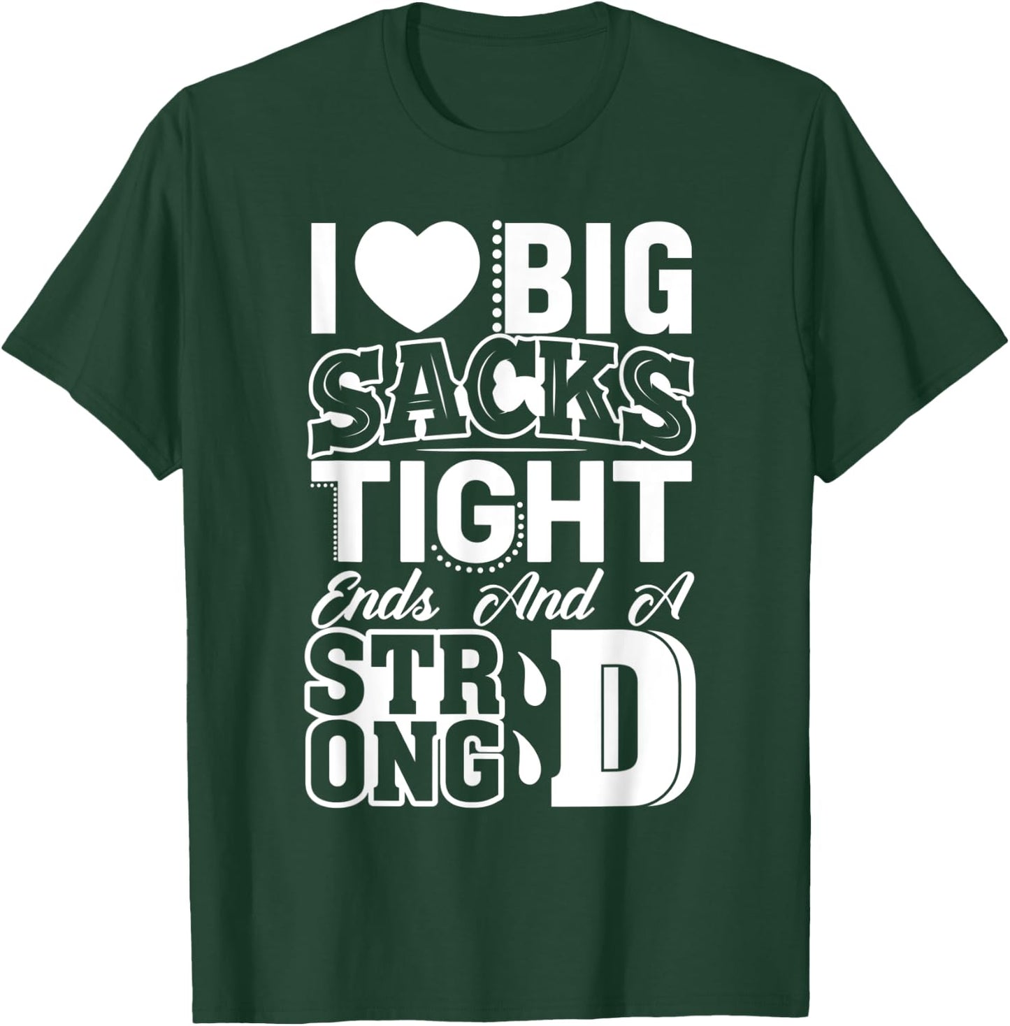 I Love Big Sacks Tight Ends And Strong D Women's Football T-Shirt - T-Shirt | Forest