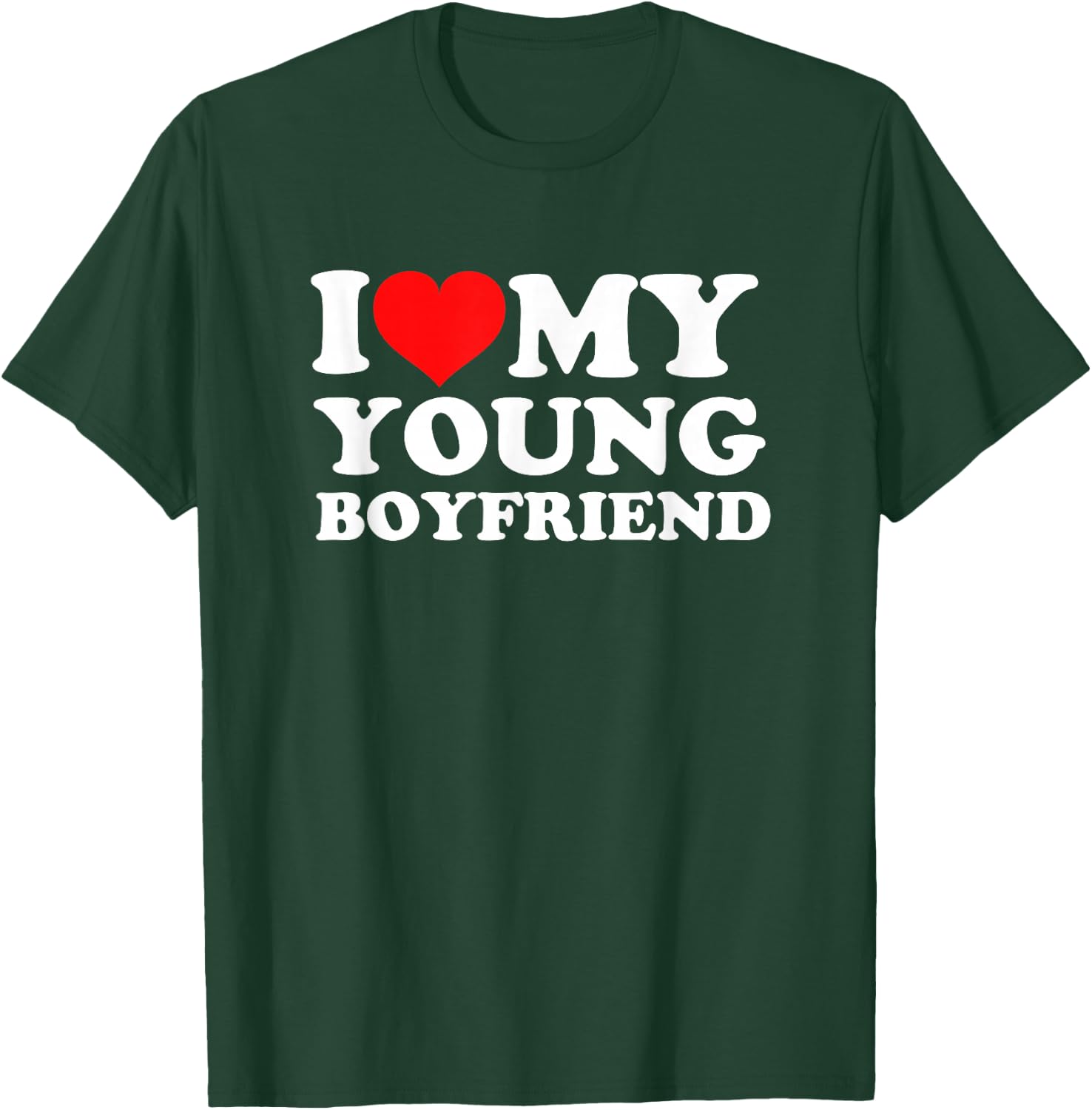 I Love My Young Boyfriend T-Shirt - T-Shirt | Forest