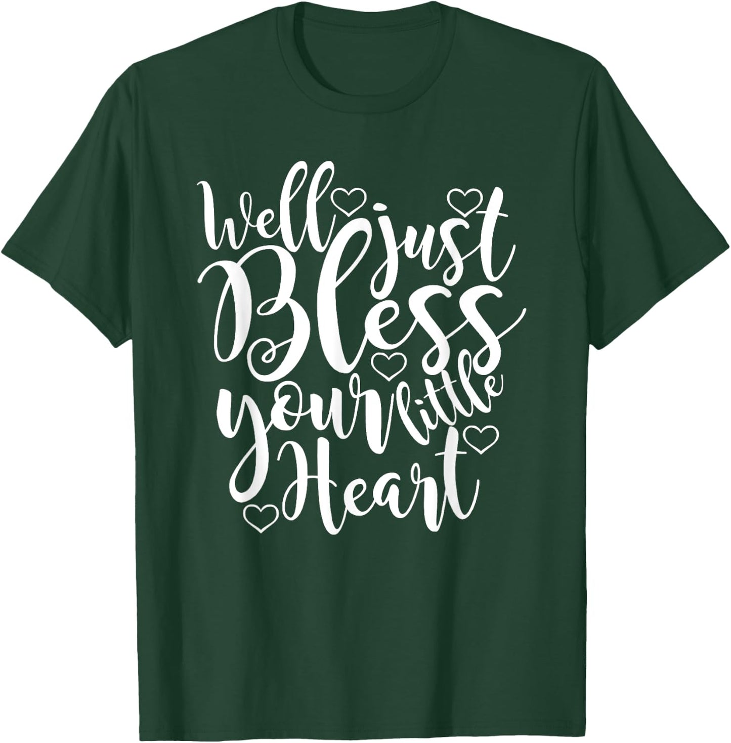 Well just Bless Your little Heart, Southern Sayings T-Shirt - T-Shirt | Forest
