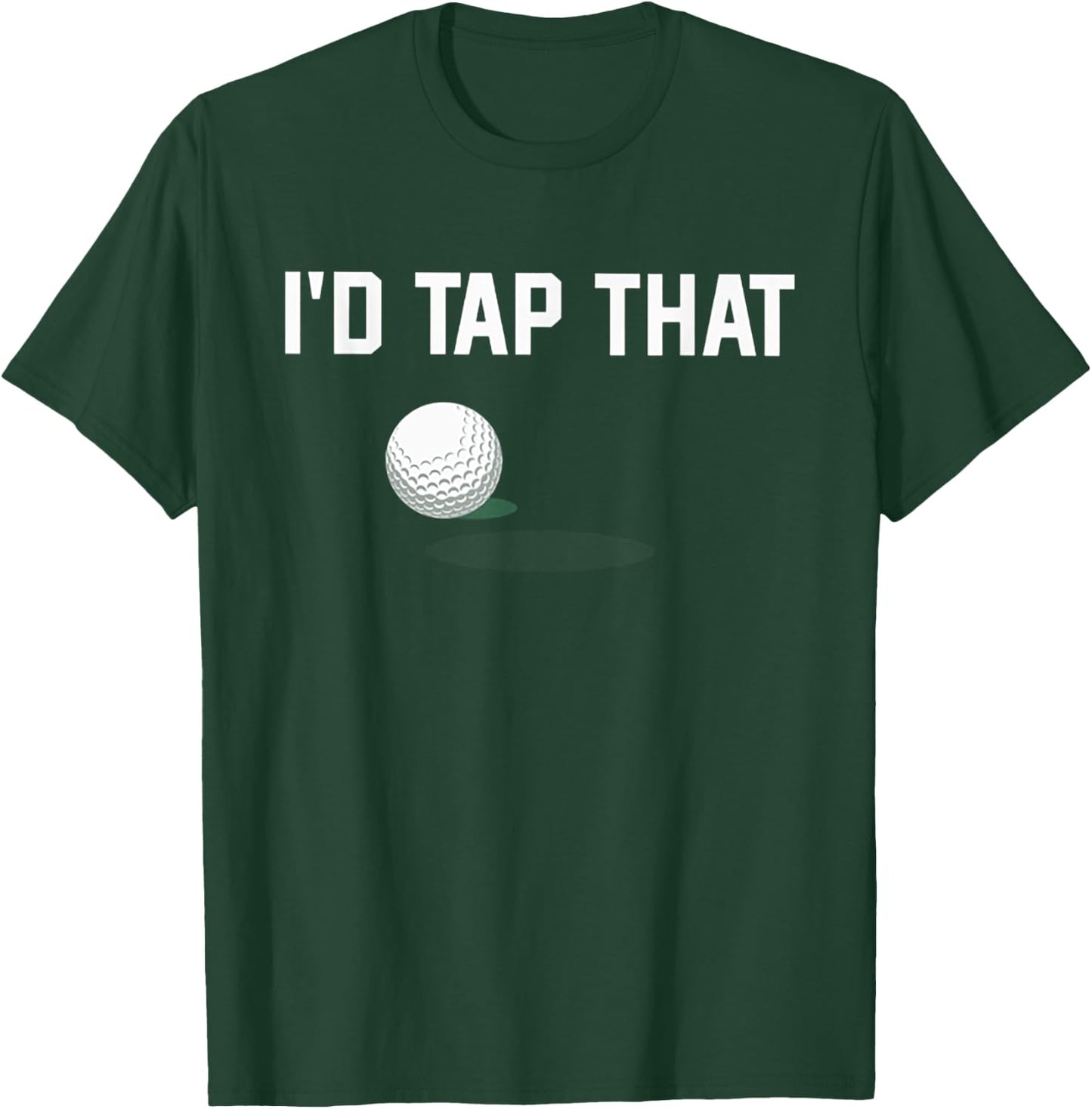 I'd Tap That Funny Golf T-Shirt - T-Shirt | Forest