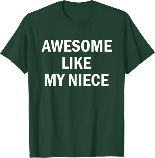 Awesome Like My Niece T-Shirt - T-Shirt | Forest