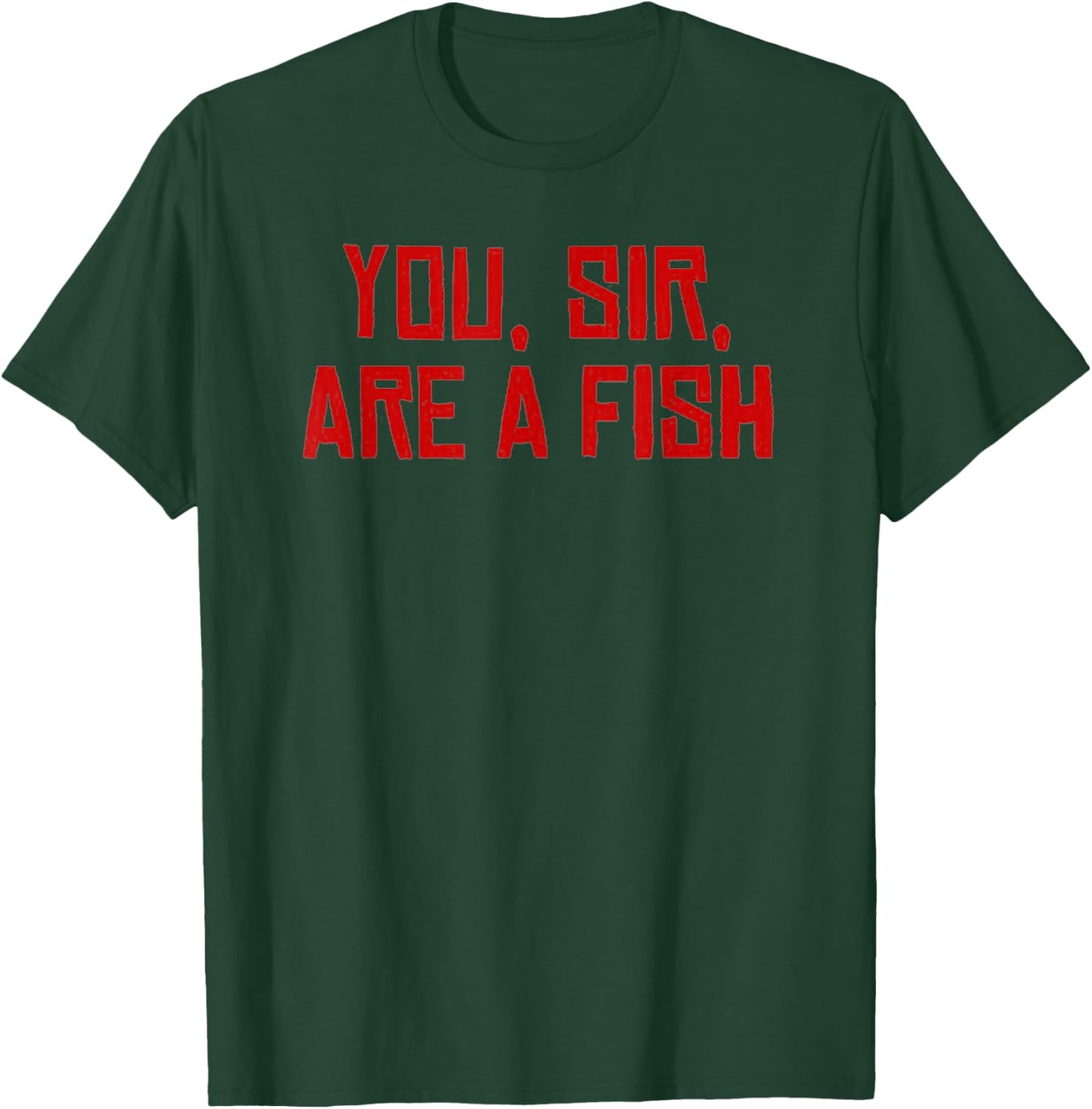You sir are a fish T-Shirt - T-Shirt | Forest