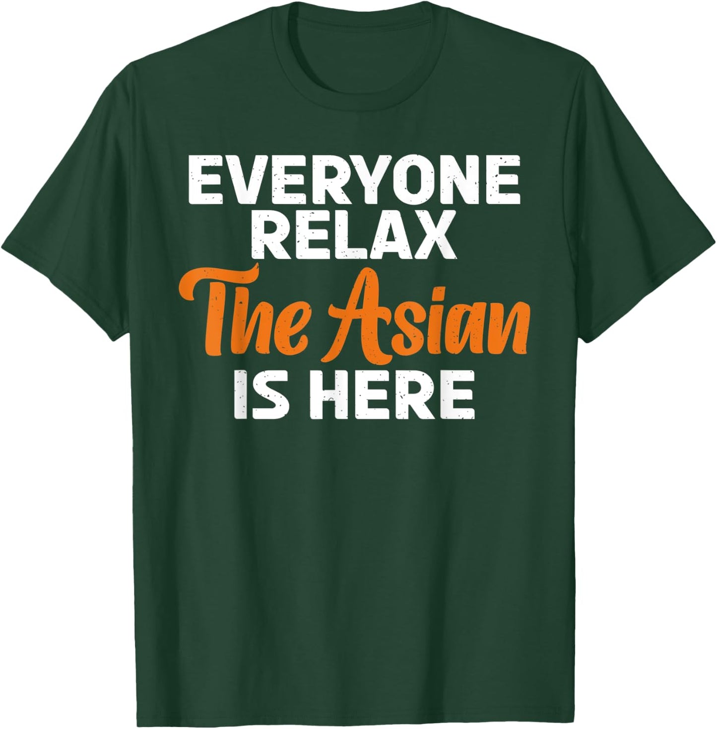 Everyone relax the Asian is here funny Asian T-Shirt - T-Shirt | Forest