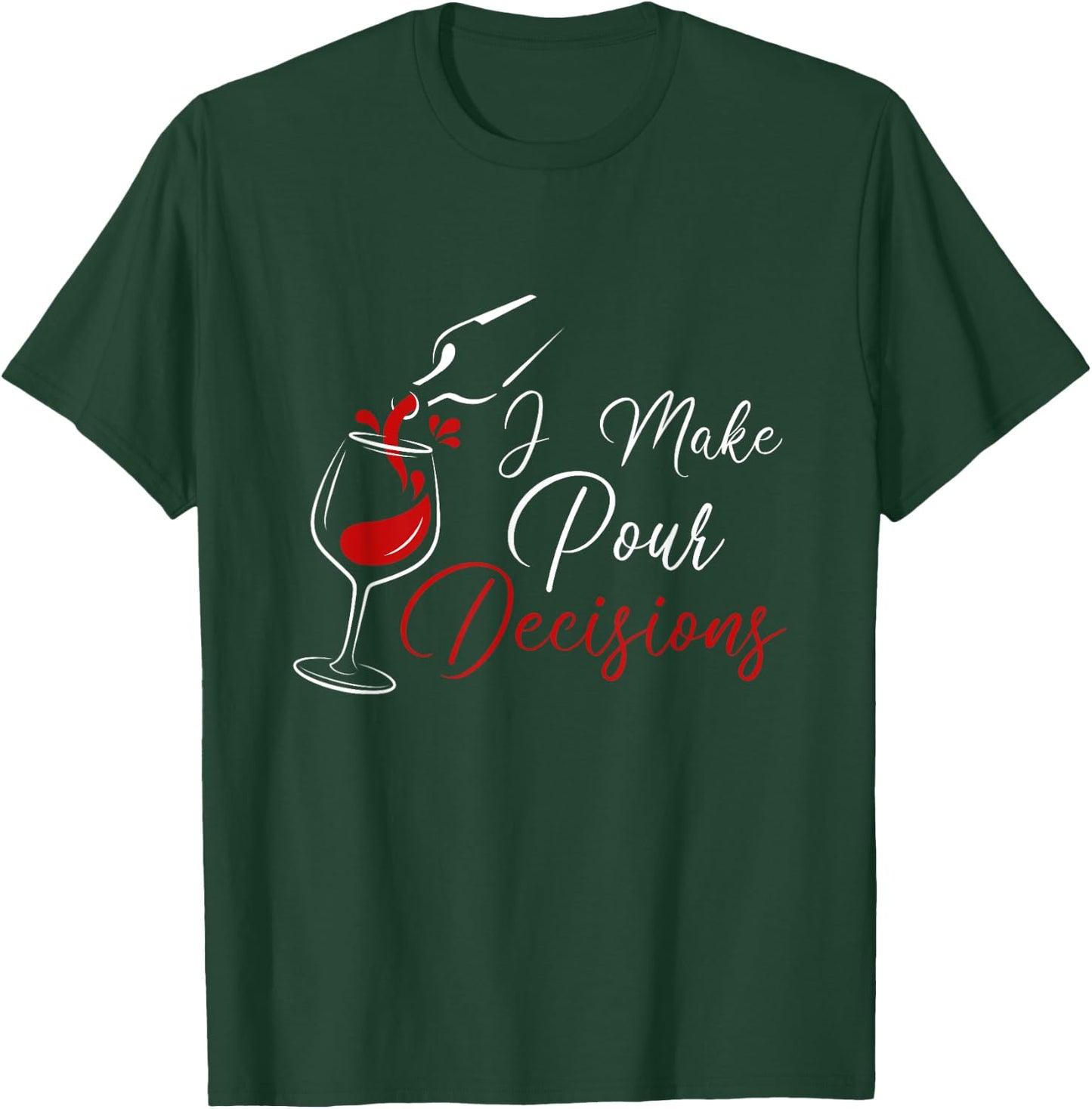 I Make Pour Decisions T-Shirt - T-Shirt | Forest