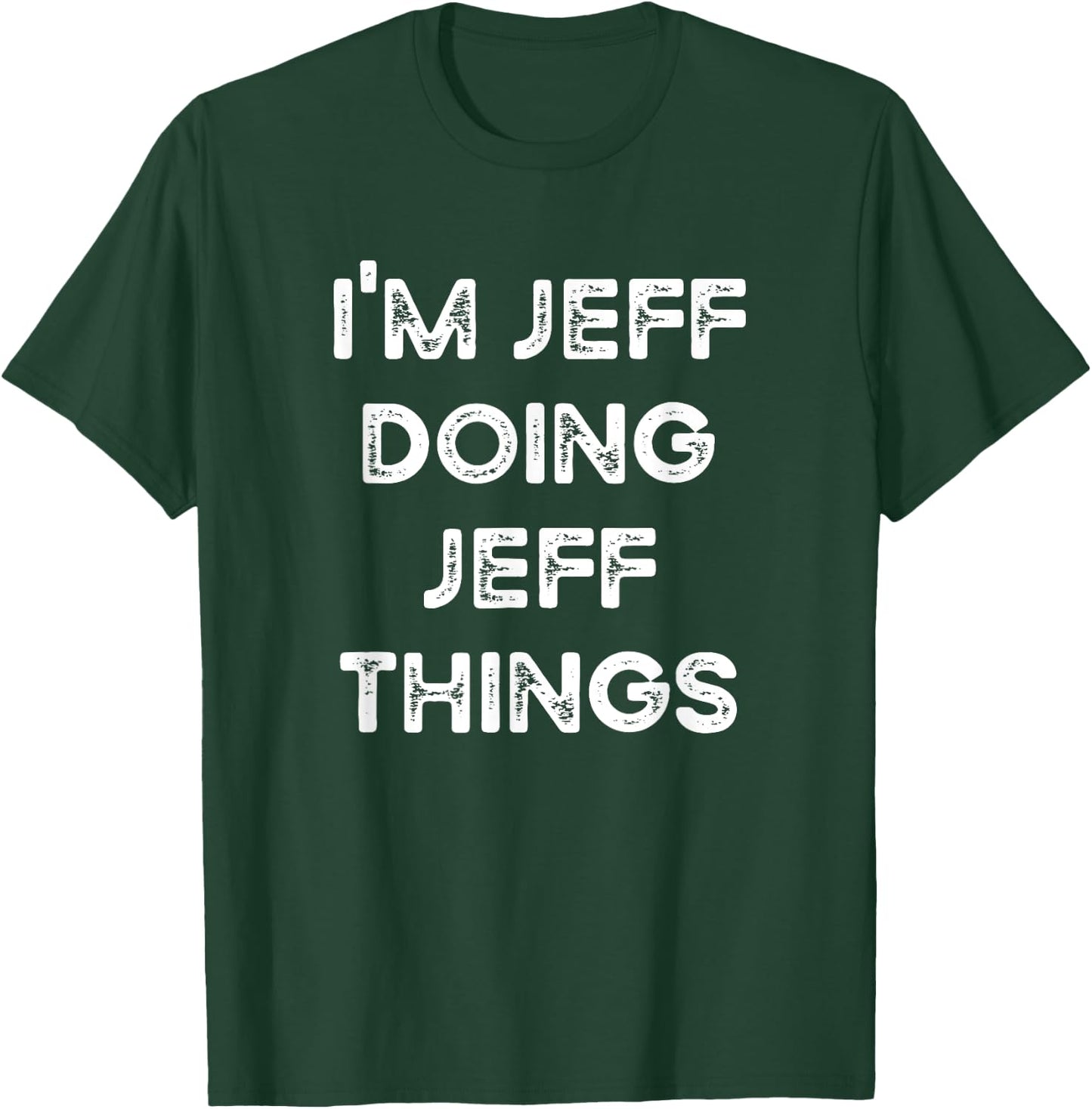 I'm Jeff Doing Jeff Things Funny Christmas Idea T-Shirt - T-Shirt | Forest