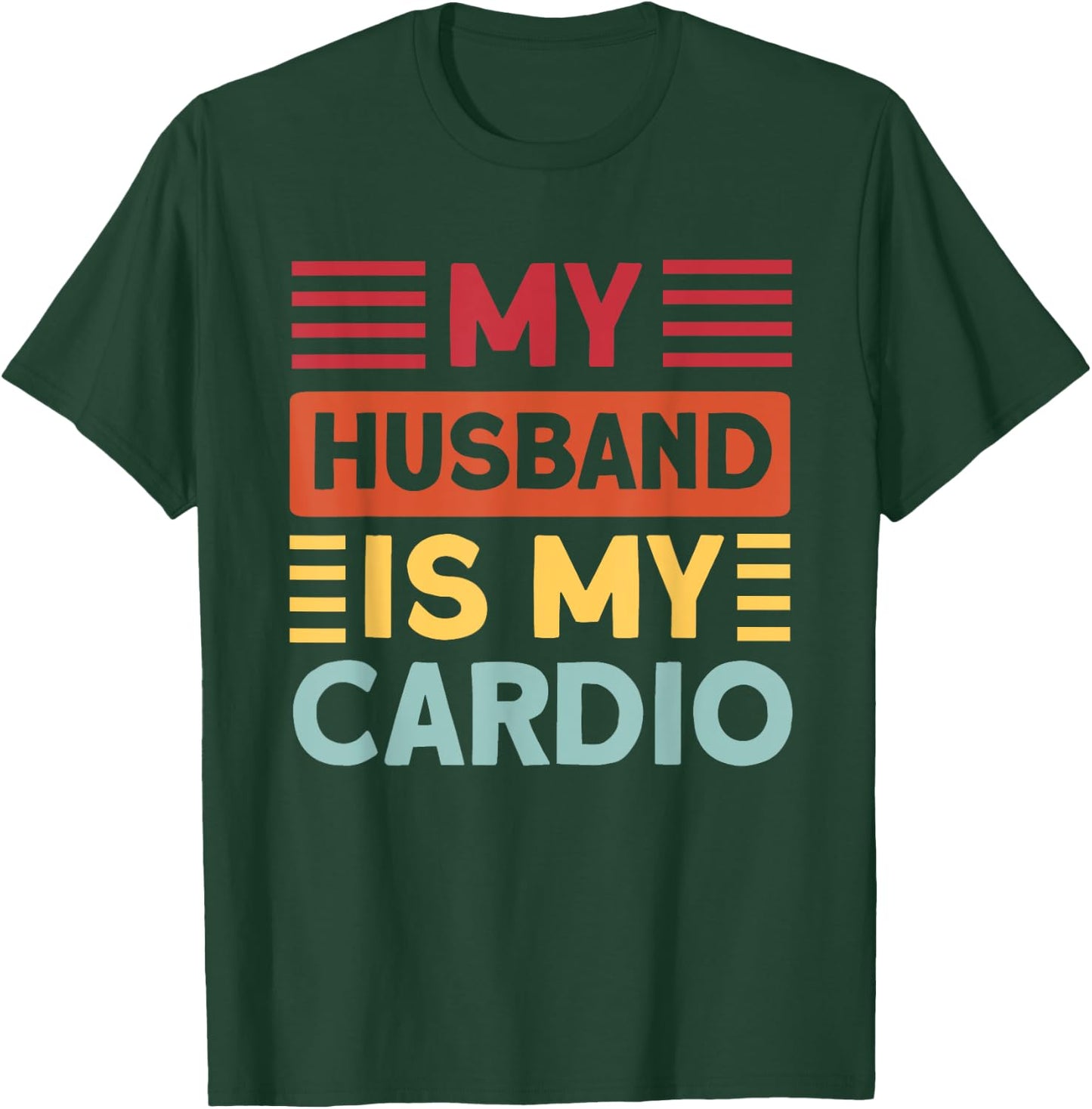 My Husband is my Cardio Funny Gym T-Shirt - T-Shirt | Forest