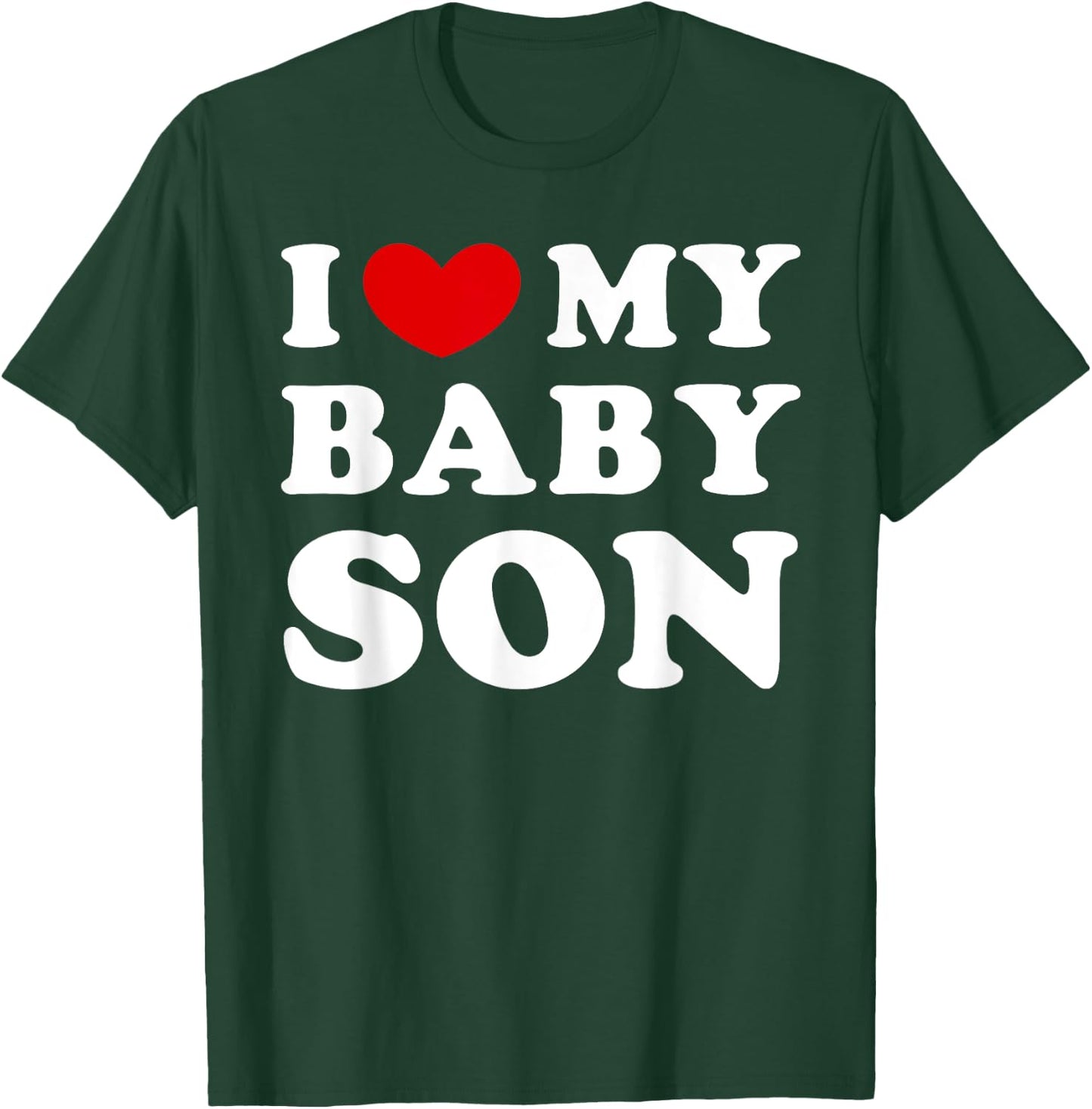 I Love My Baby Son, I Heart My Baby Son T-Shirt - T-Shirt | Forest