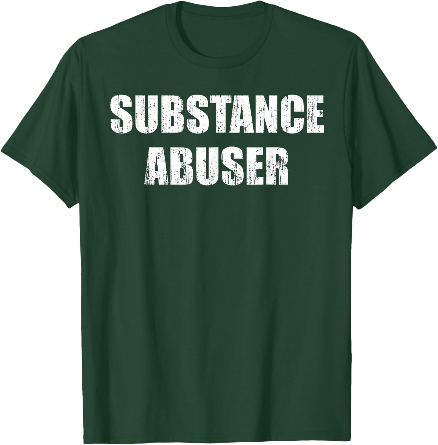 Substance abuser T-Shirt - T-Shirt | Forest