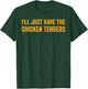 I'll Just Have The Chicken Tenders Funny Quote T-Shirt - T-Shirt | Forest