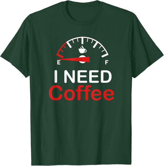 I Need Coffee T-Shirt - T-Shirt | Forest