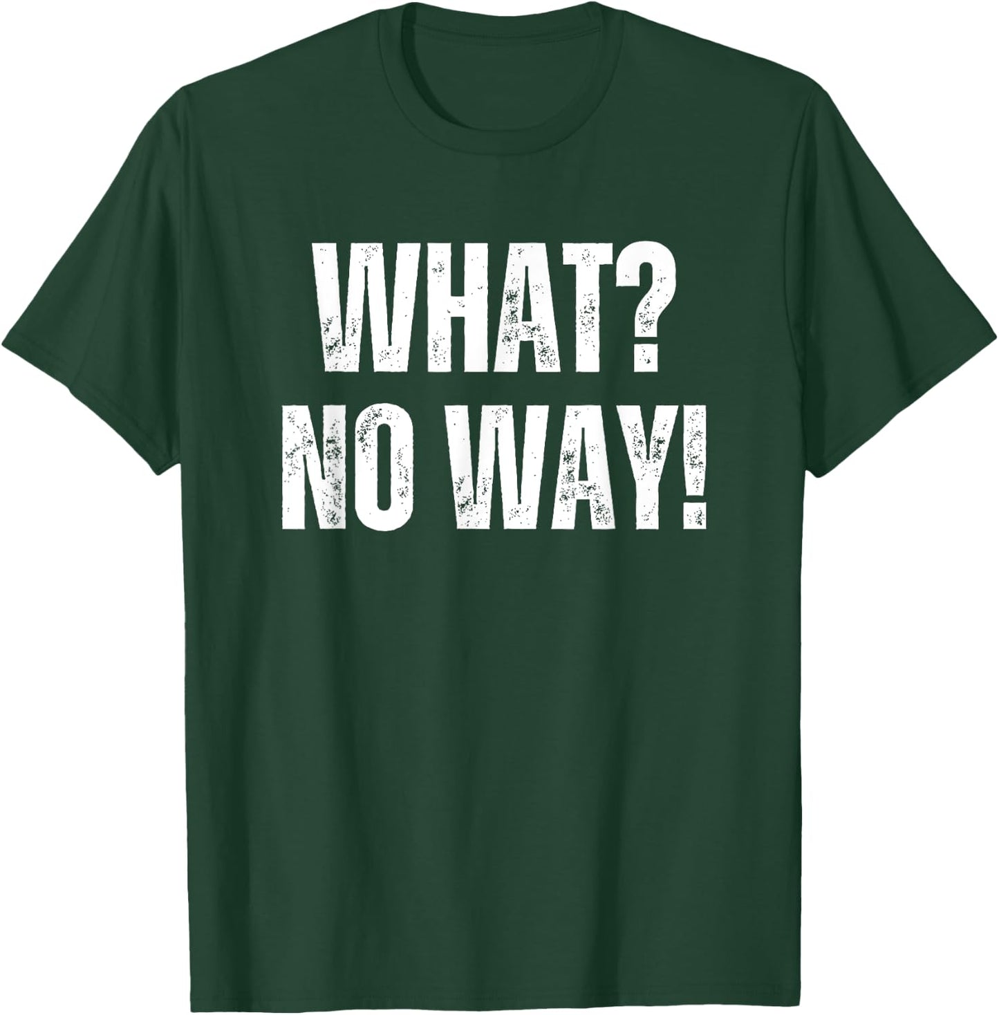 What No Way Women's Funny Graphic Short Sleeve Men's T-Shirt - T-Shirt | Forest