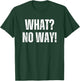 What No Way Women's Funny Graphic Short Sleeve Men's T-Shirt - T-Shirt | Forest