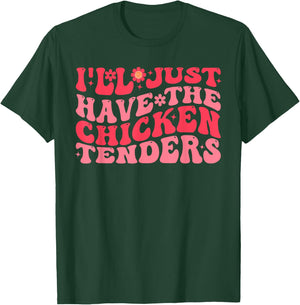 I'll Just Have The Chicken Tenders Funny Chicken groovy T-Shirt - T-Shirt | Forest