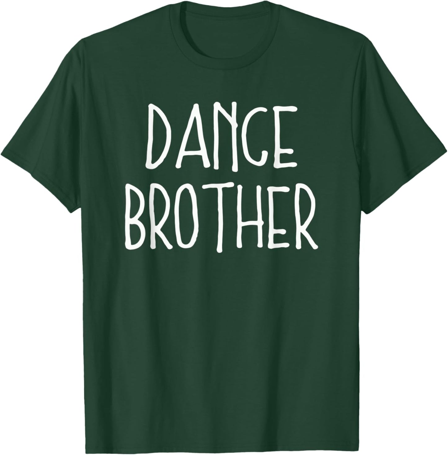 Dance Brother Dancing Practice Ballet Matching Bday Sister T-Shirt - T-Shirt | Forest