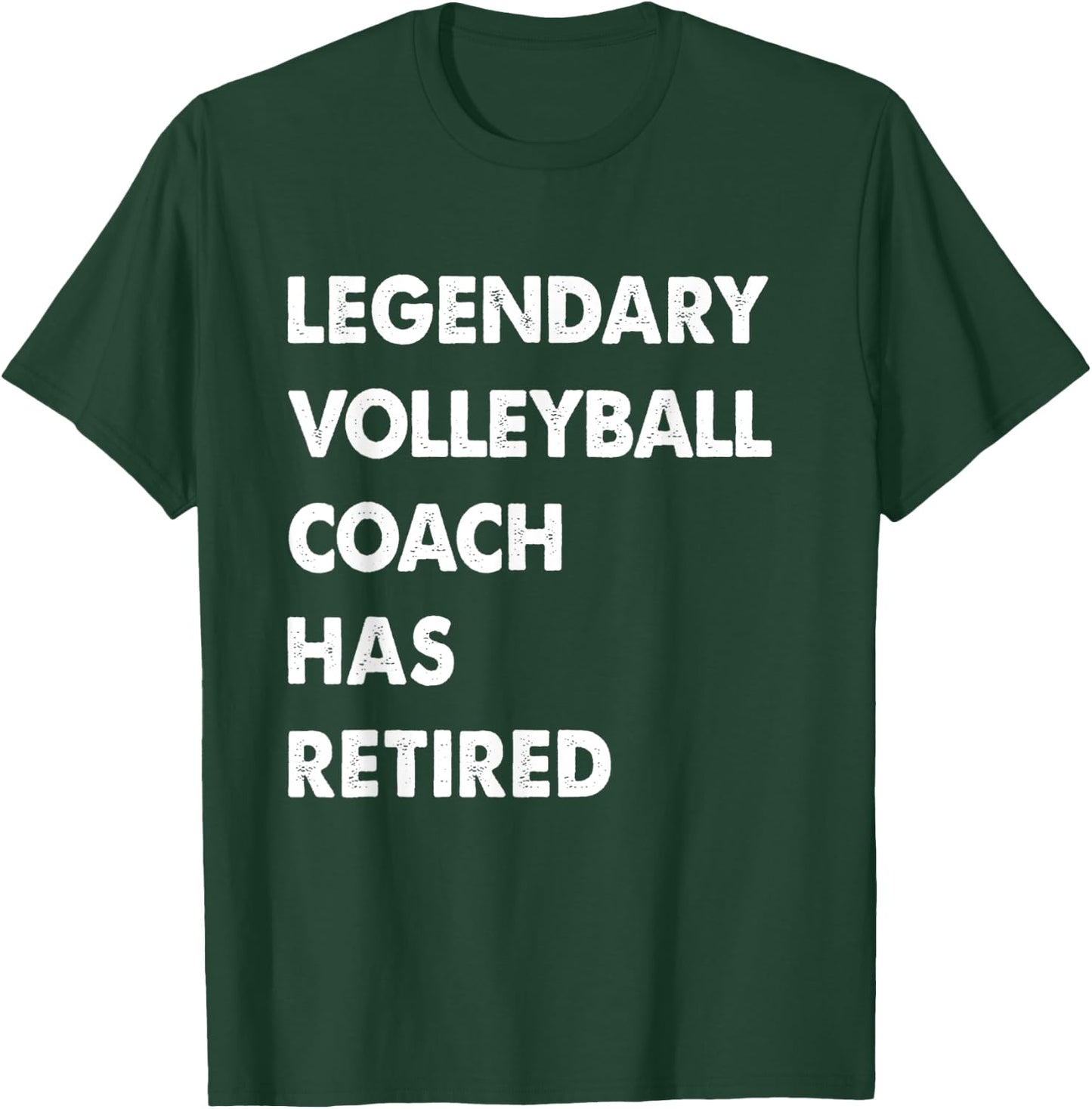 Legendary Volleyball Coach Has Retired T-Shirt - T-Shirt | Forest