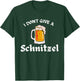 I Don't Give a Schnitzel Oktoberfest Beer Festival German T-Shirt - T-Shirt | Forest