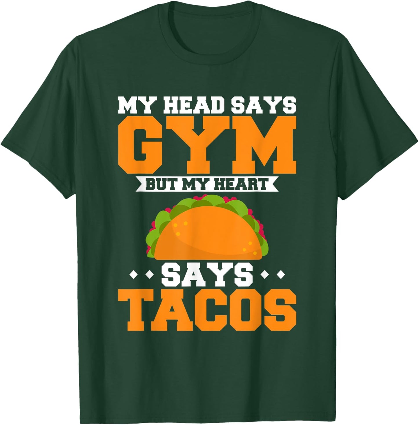 My Head Says Gym But My Heart Says Tacos Bodybuilder Fitness T-Shirt - T-Shirt | Forest